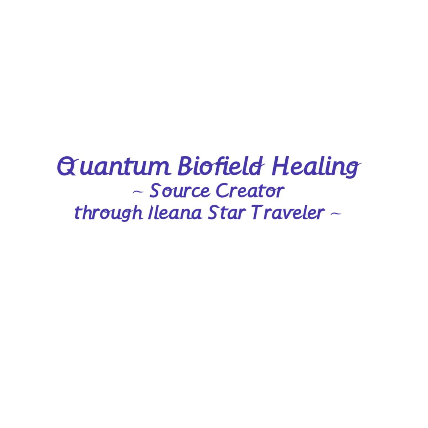 Quantum Biofield Healing - Source Creator & Ileana