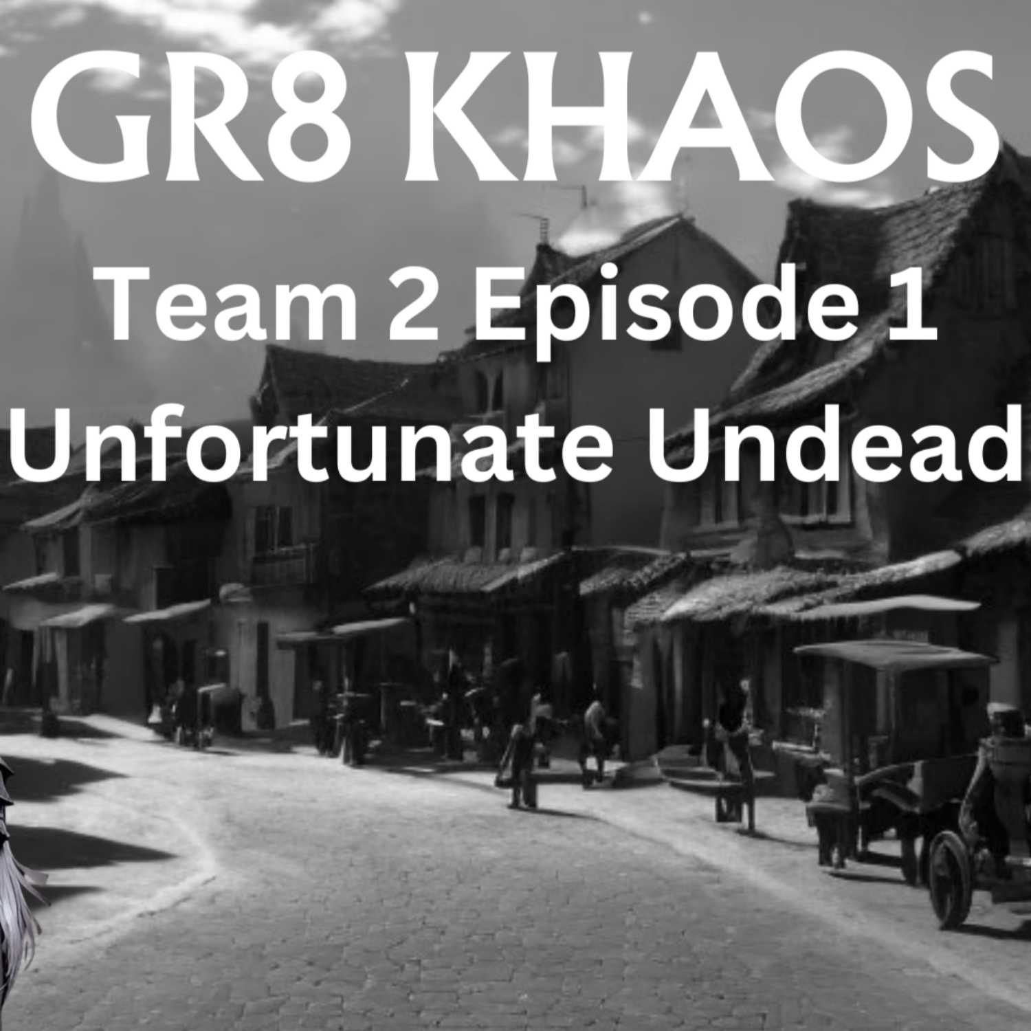 GR8 Khaos T2E1 "Unfortunate Undead"