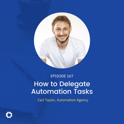 How to Delegate Automation Tasks feat. Carl Taylor