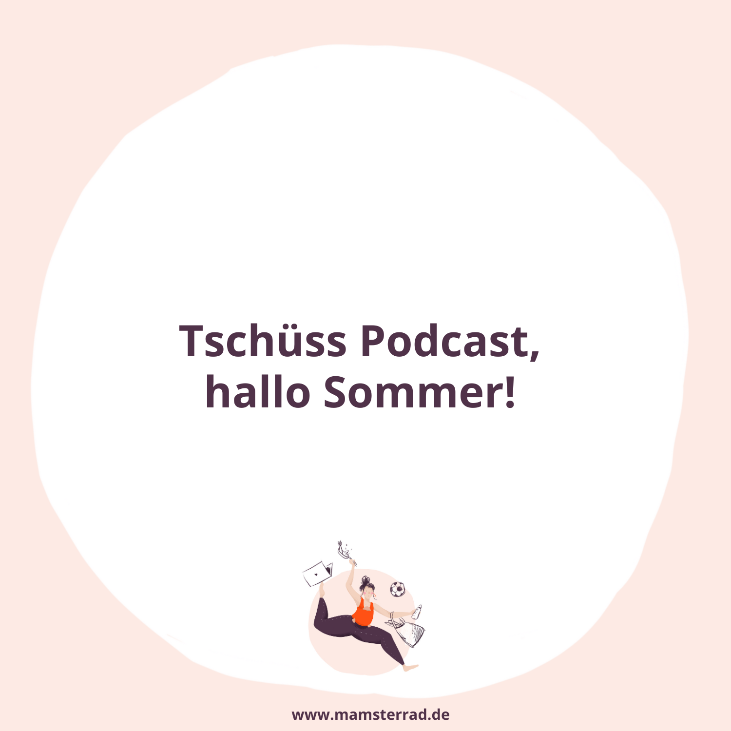 #225 Tschüss Podcast, hallo Sommer!