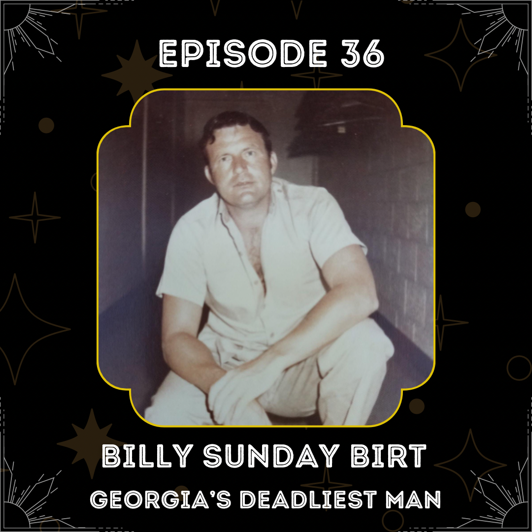 Billy Sunday Birt “The Deadliest Man in Georgia History” & The Dixie Mafia