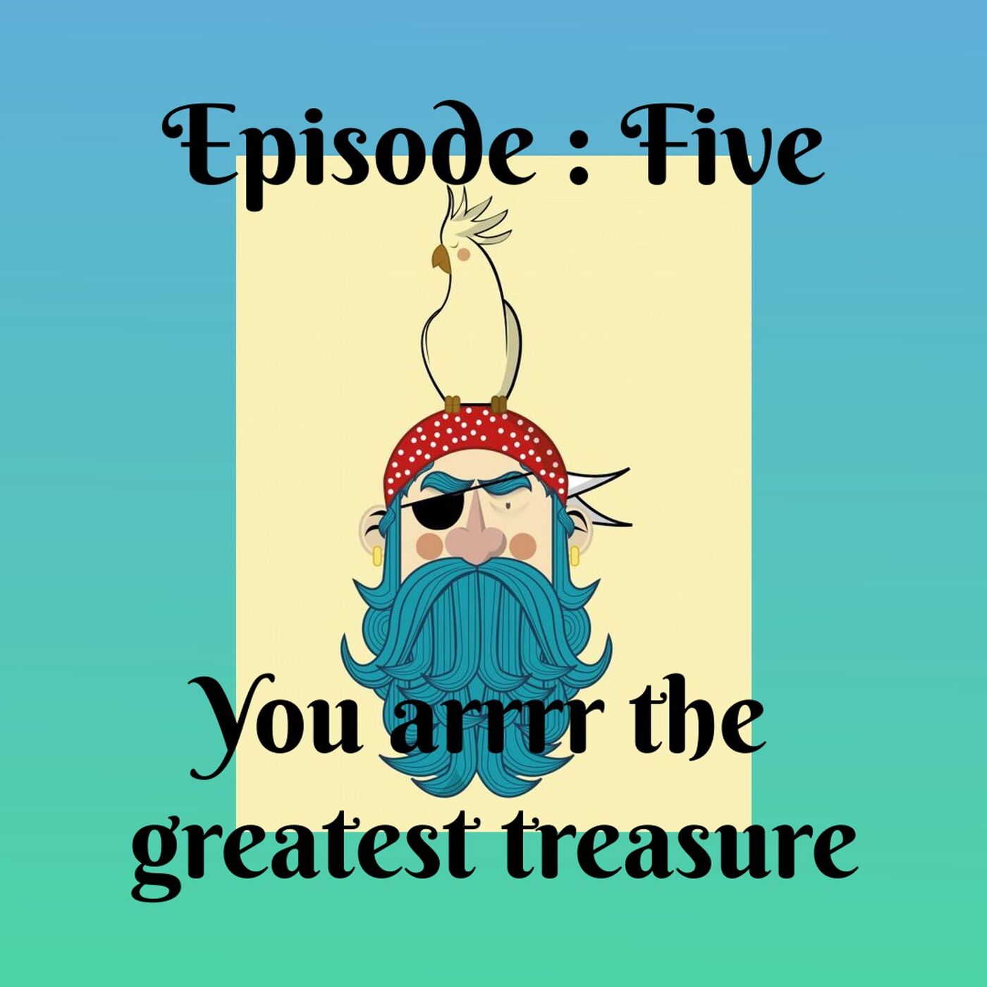 5. You arrr the greatest treasure! All about pirates.