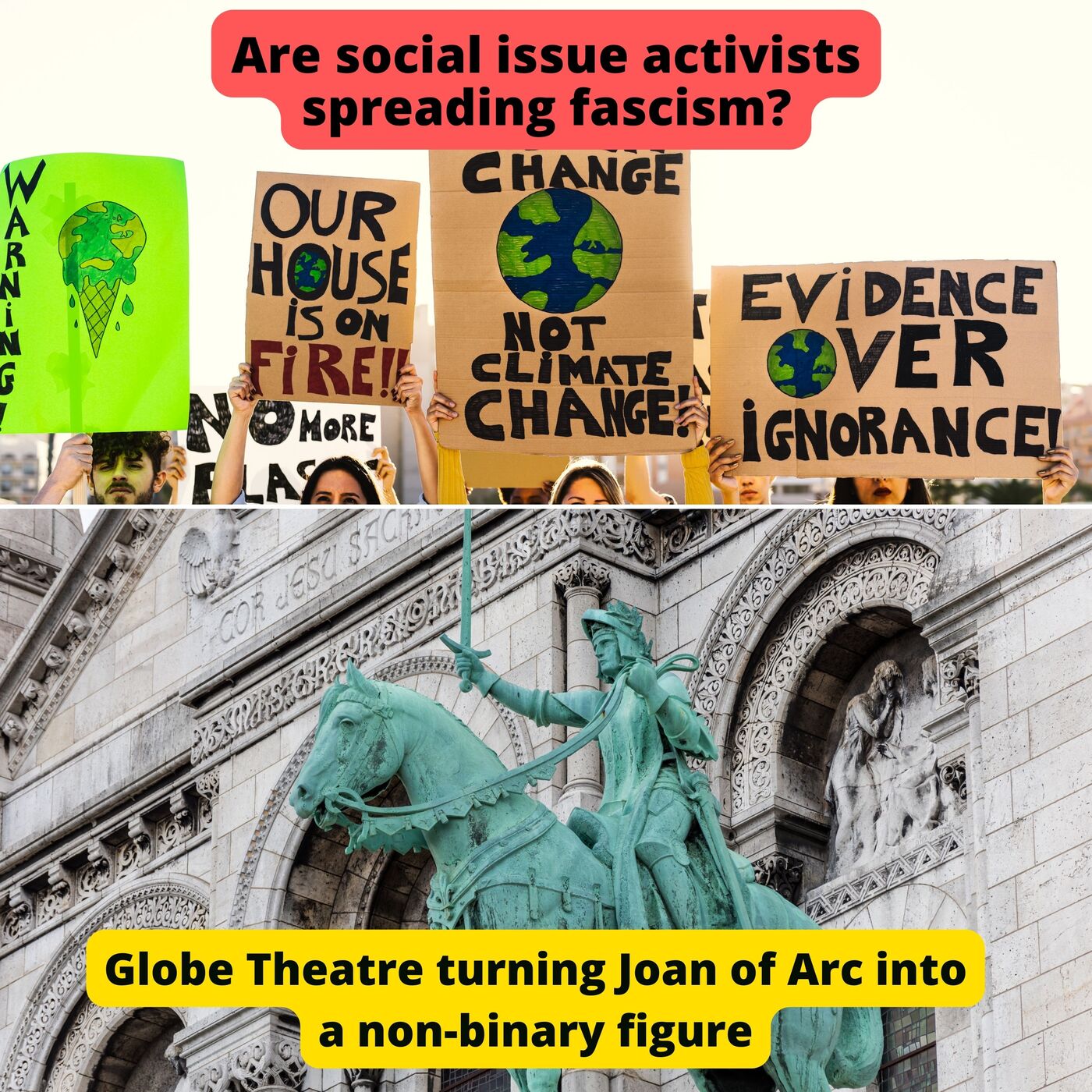 Multi-Topic - Are social issue activists spreading a form of Fascism? Globe Theatre to turn Joan of Arc into a non-binary character. Is this right?