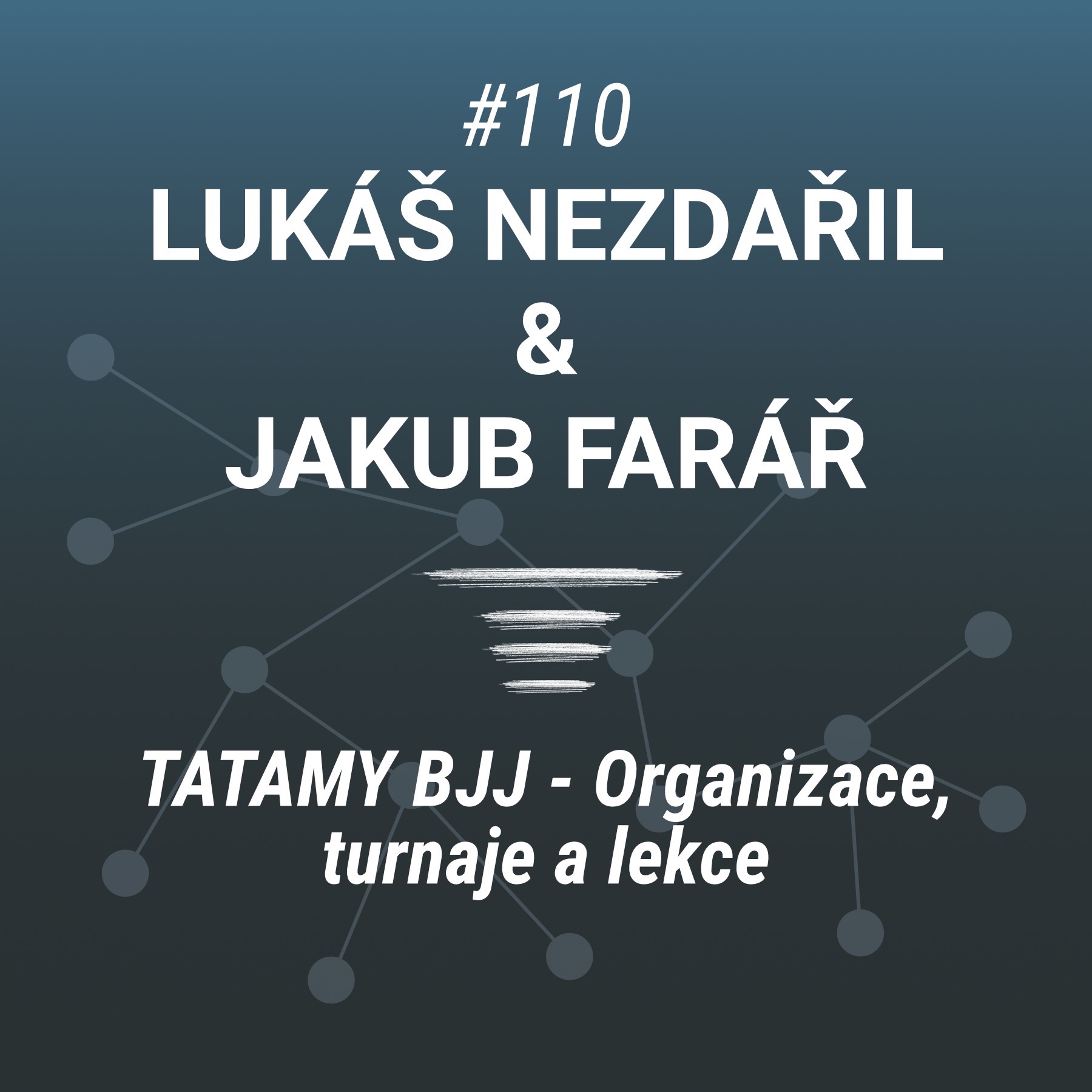 TATAMY BJJ - Lukáš Nezdařil & Jakub Farář - #110