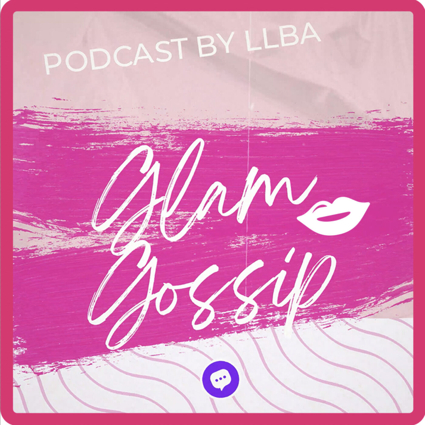 Glam Gossip by LLBA 