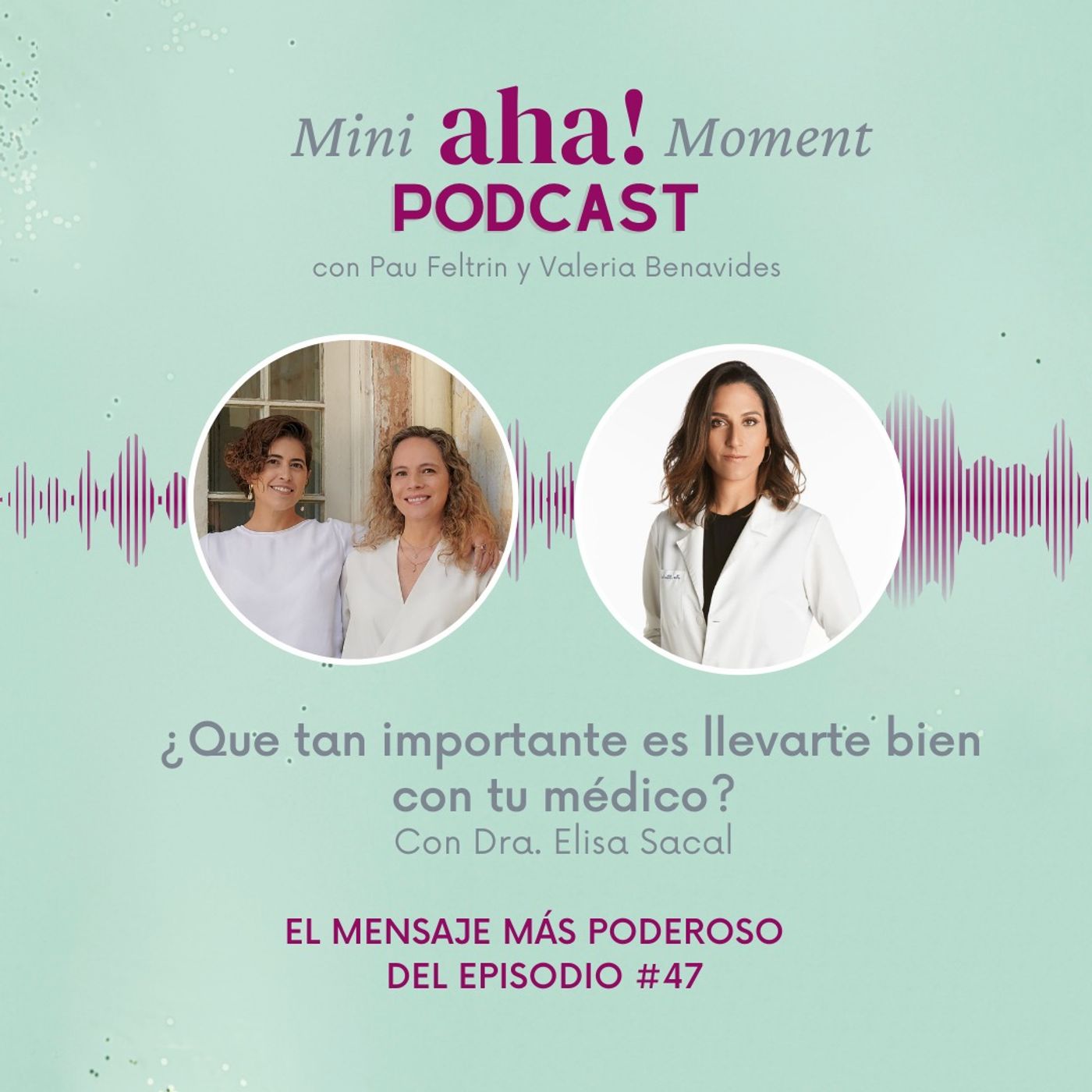 Ep. 167 - #MiniAha con Dra Elisa Sacal - ¿Qué tan importante es llevarte bien con tu medico?