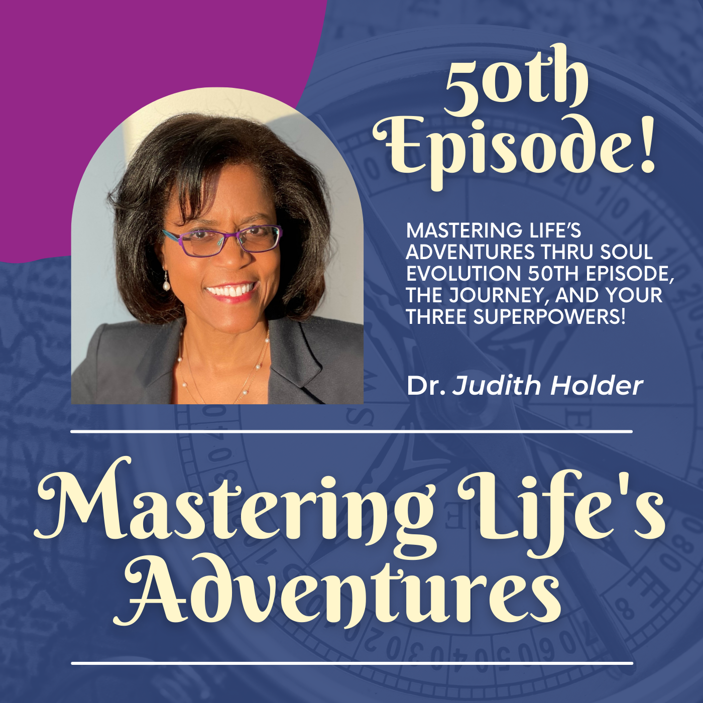 Mastering Life’s Adventures Thru Soul Evolution 50th EPISODE, The Journey, and Your Three Superpowers! | EP 50