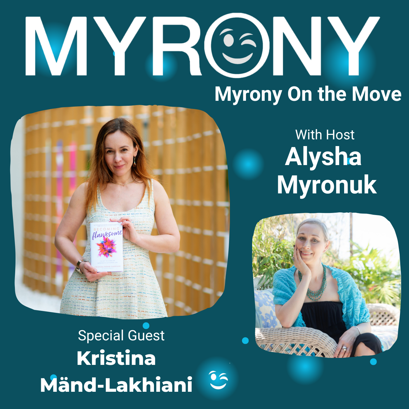 “Myrony On the Move” with Hay House Author/Co-Founder of Mindvalley, Kristina Mӓnd-Lakhiani and About “Becoming Flawesome” Like Her New Just Released Book