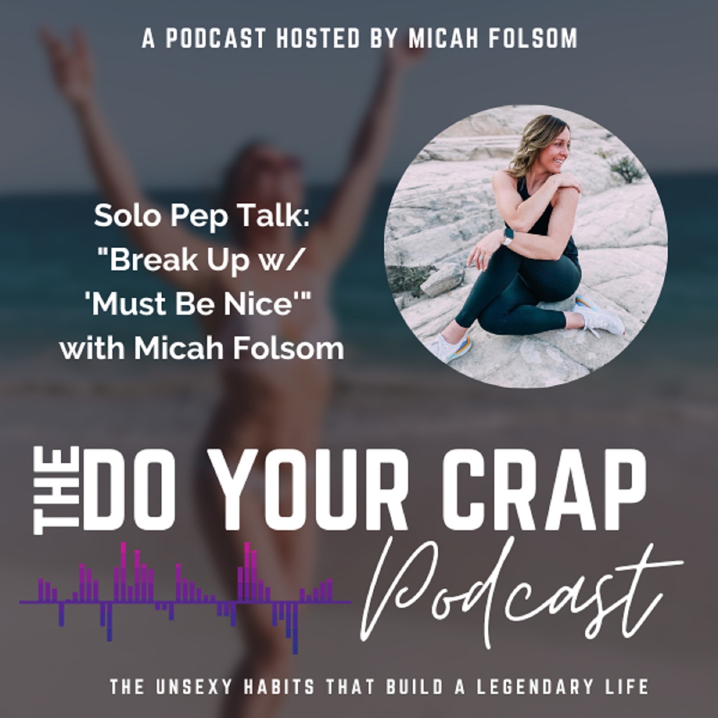 Solo Pep Talk - Break Up w/ 'Must Be Nice' with Micah Folsom