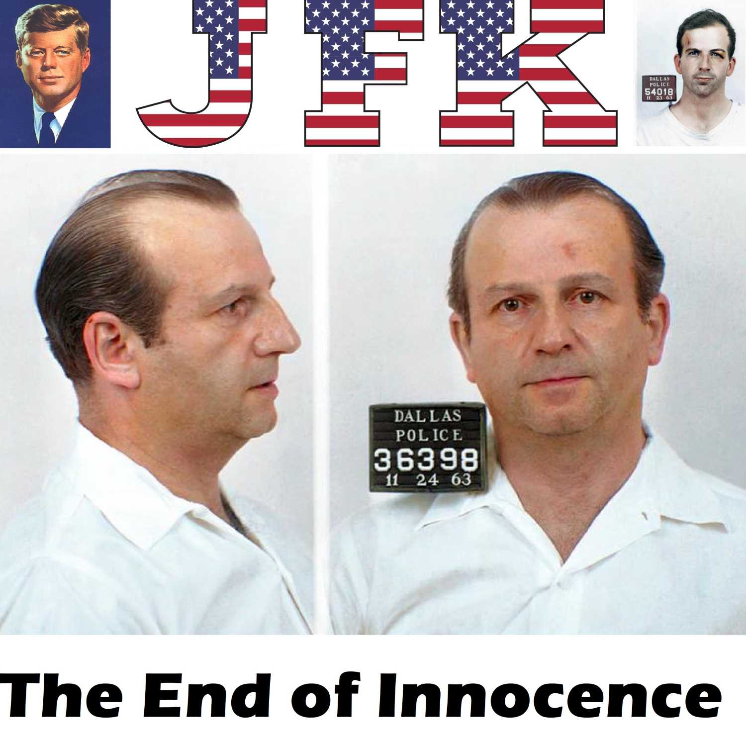 Episode 23 - The End of Innocence - The JFK Assassination - Why did Jack Ruby kill Oswald?