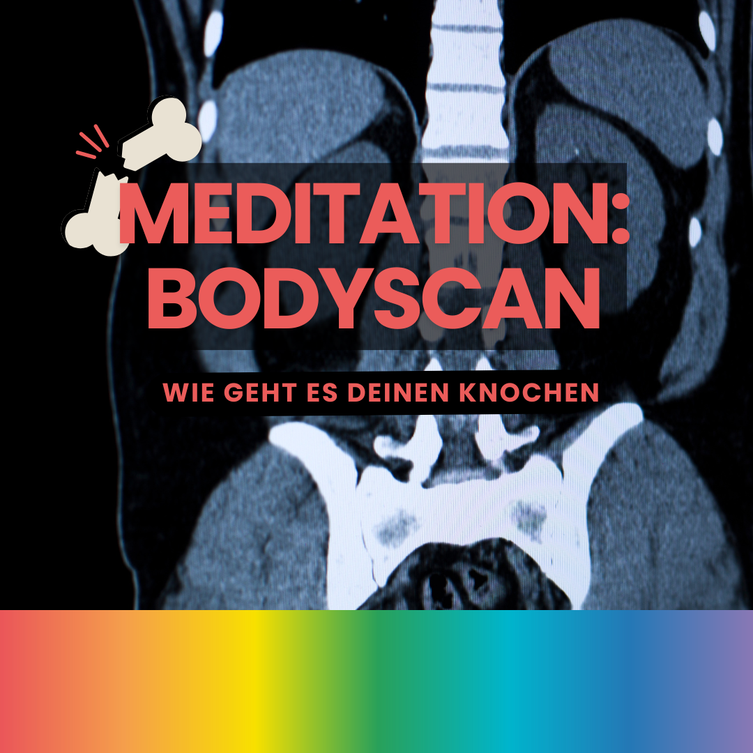 #47: Meditation: Bodyscan - wie geht es deinen Knochen?