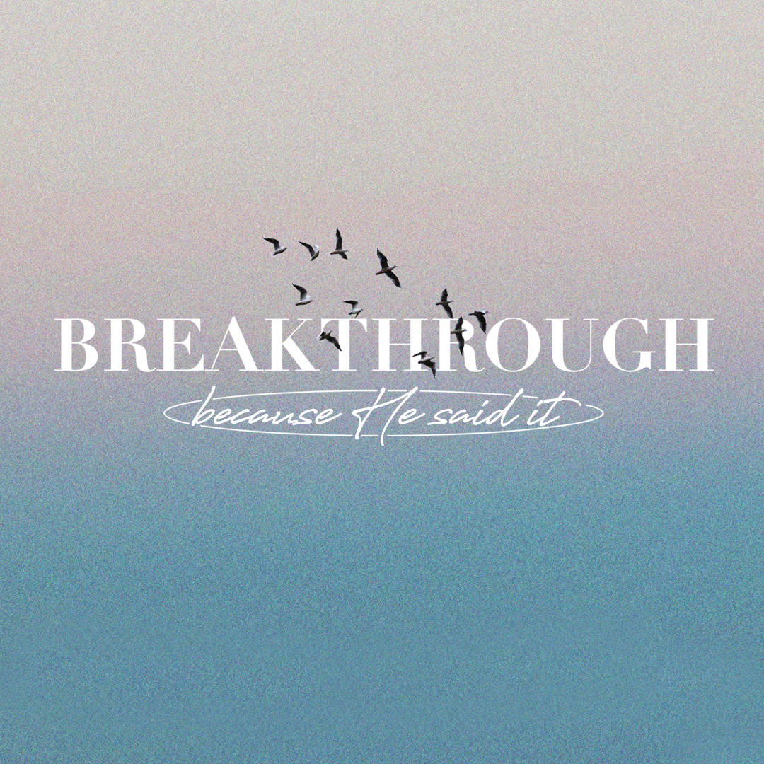 Breakthrough - Because He Did It Before He Will Do It Again