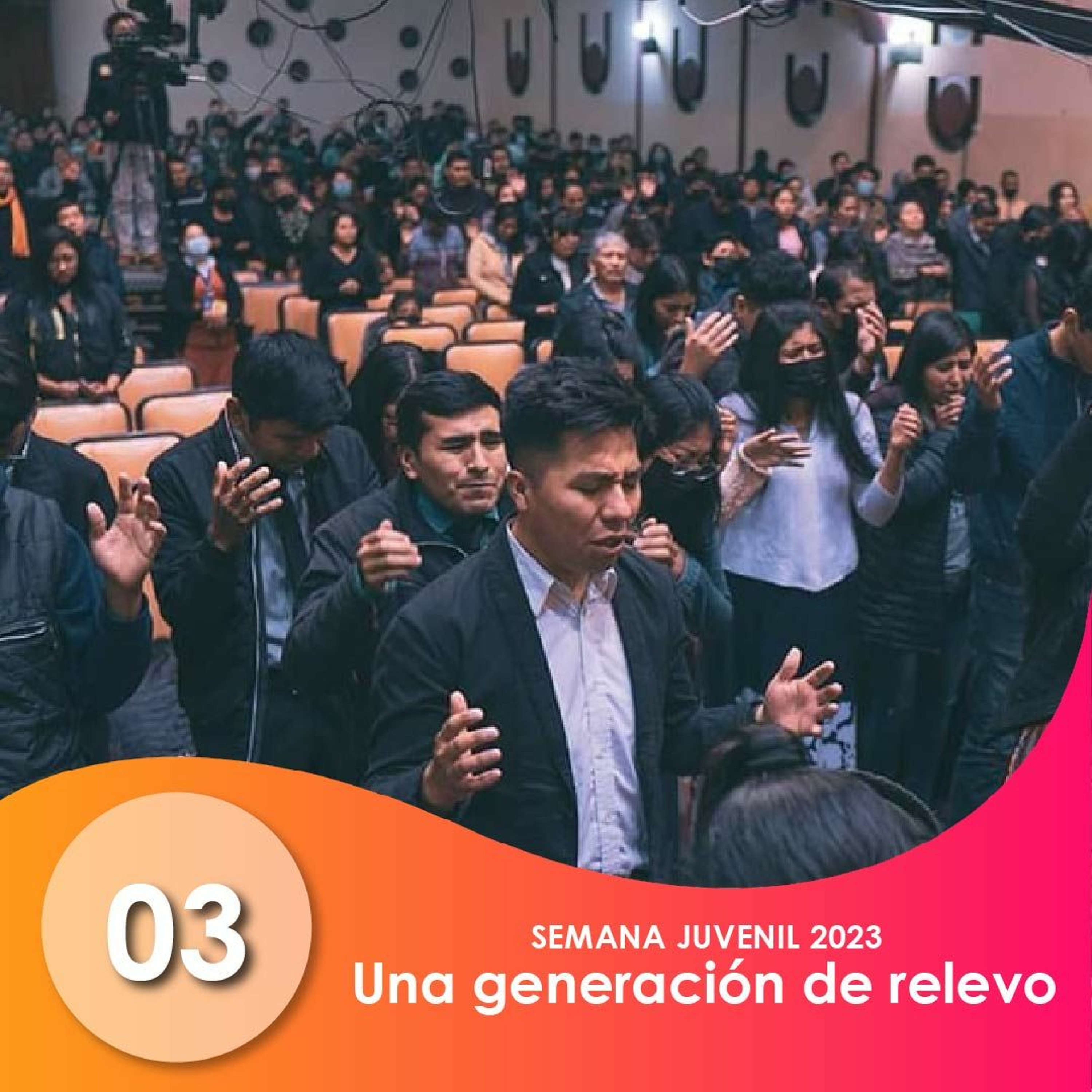 03. Una generación de relevo | Ptr Daniel Solano | Semana juvenil 2023