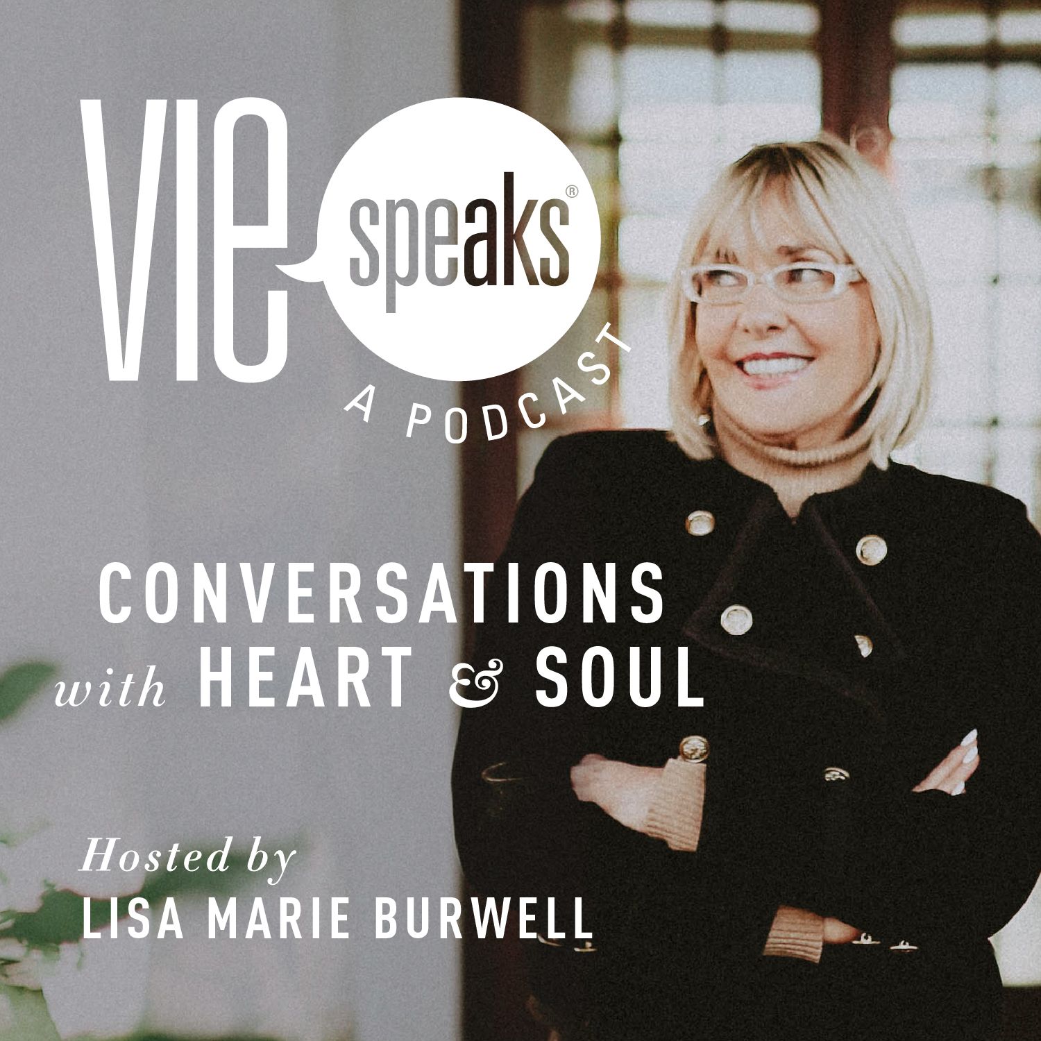 VIE Speaks: Conversations with Heart & Soul 