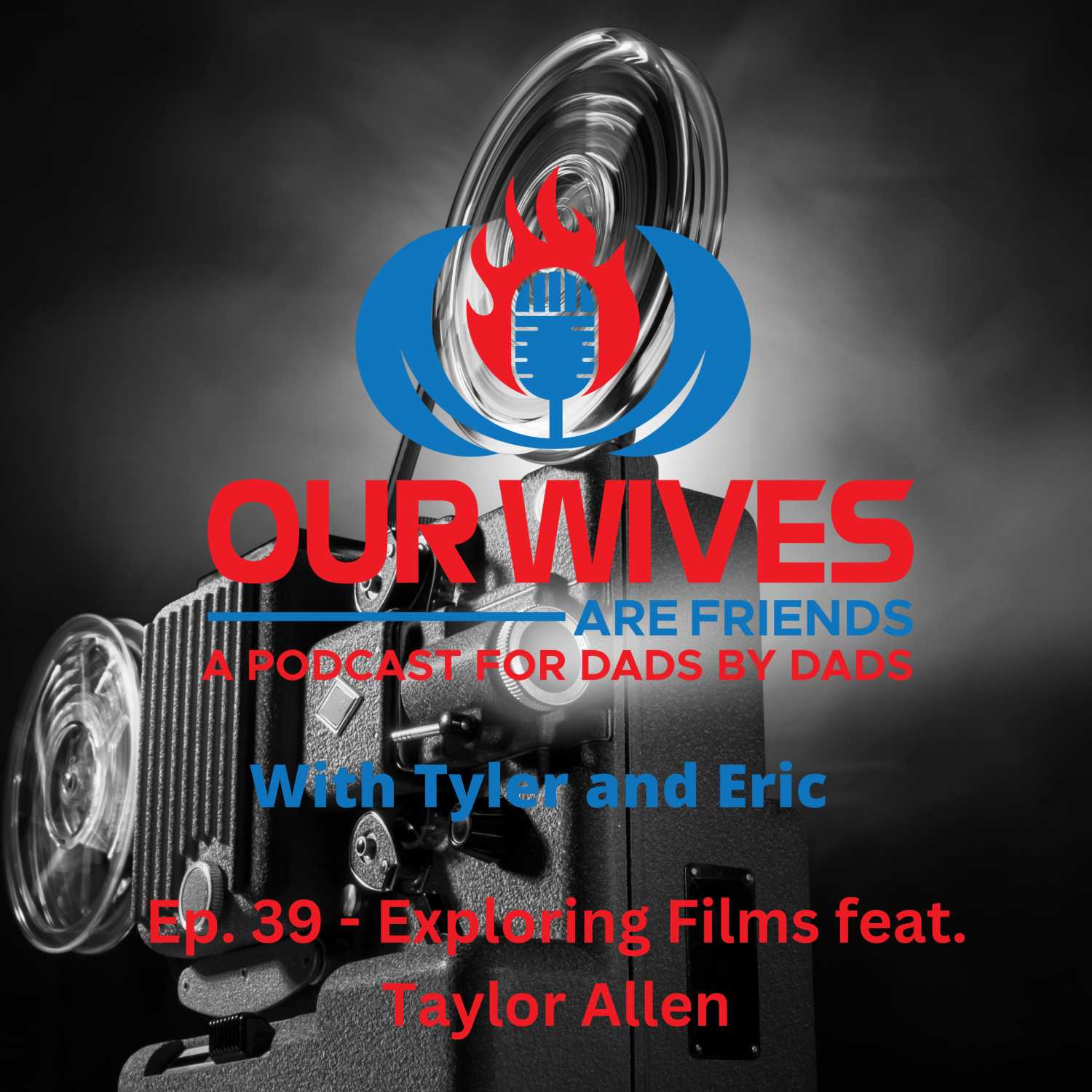 Ep. 39 - Exploring Films feat. Taylor Allen