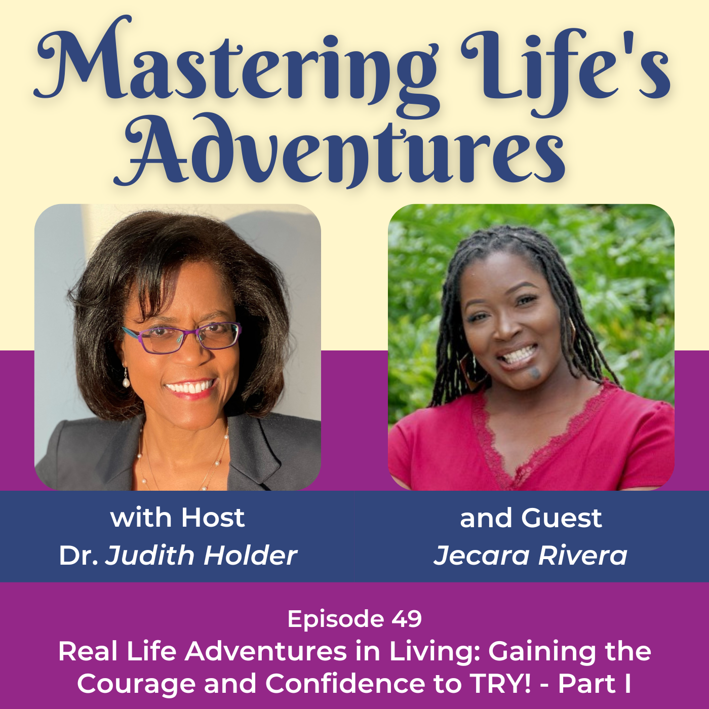 Real Life Adventures in Living: Gaining the Courage and Confidence to TRY! with Guest Jecara Rivera - Part I | EP 49