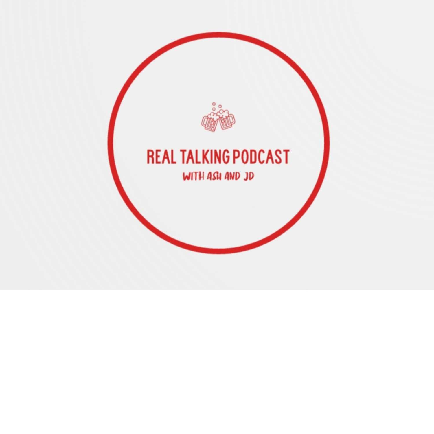 Real Talking Podcast episode 19 "Aliens want to peg us!!!???"