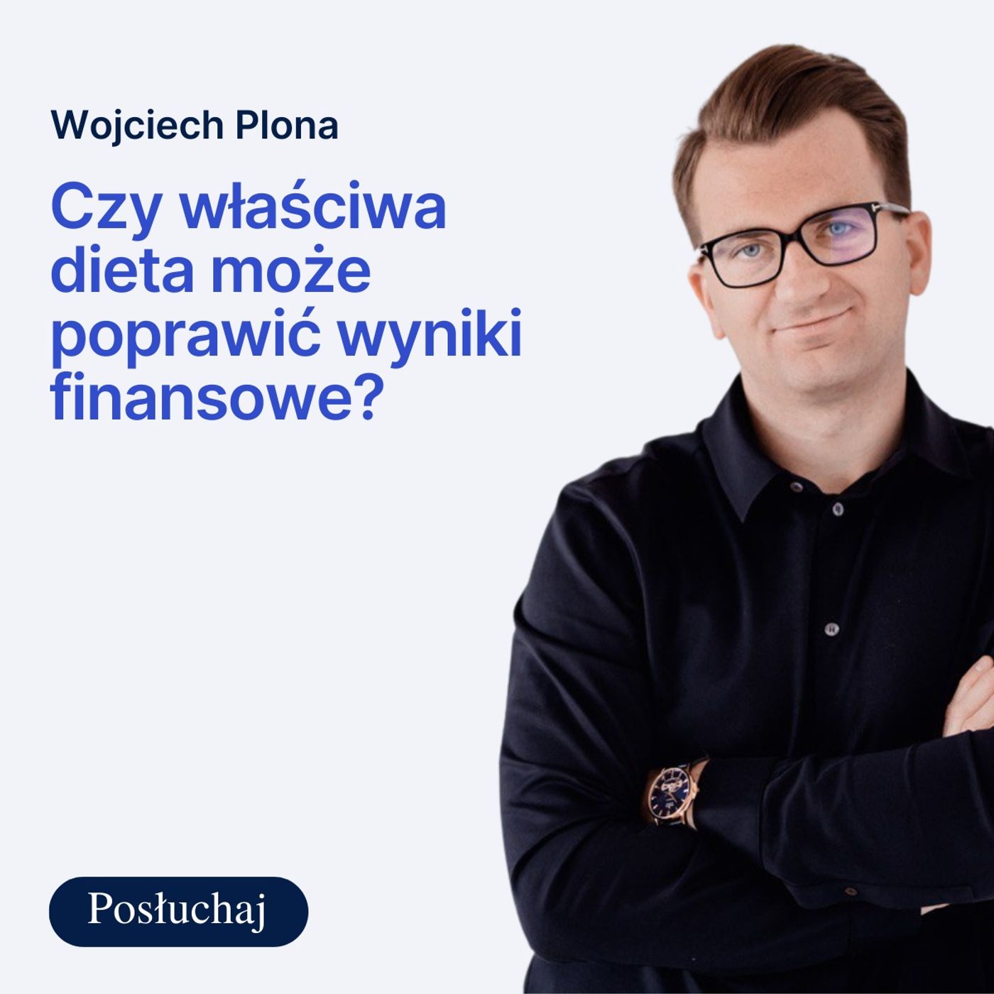 ⁣#17 | Wojciech Plona - Czy właściwa dieta może poprawić wyniki finansowe?