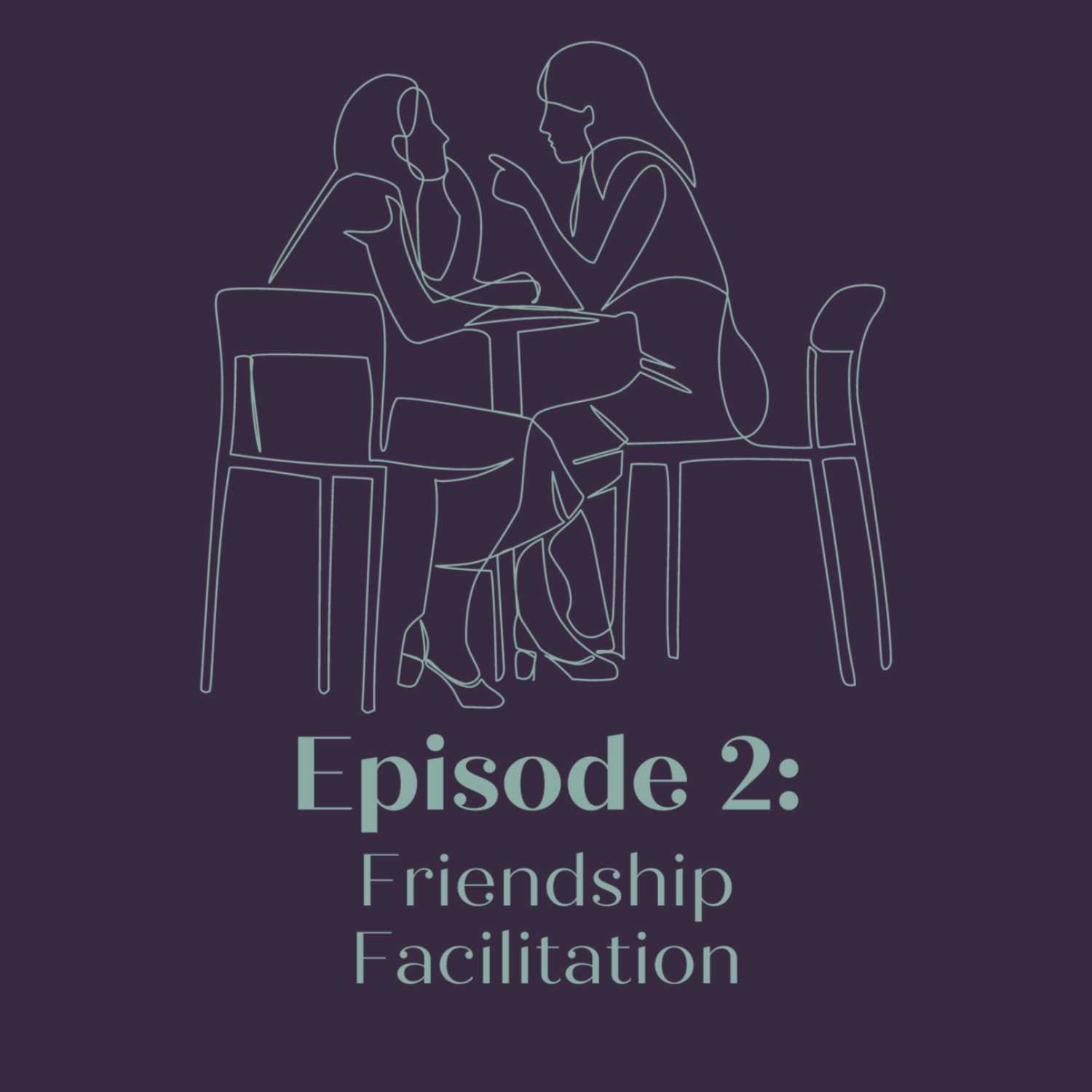 SEASON 2 EPISODE 2 - FRIENDSHIP FACILITATION