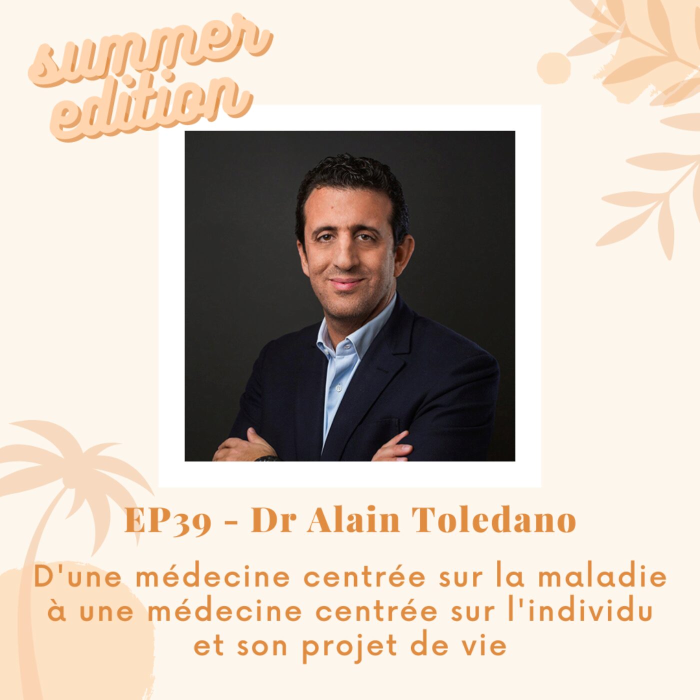 {REDIFF} EP39 - D'UNE MÉDECINE CENTRÉE SUR LA MALADIE À UNE MÉDECINE CENTRÉE SUR L'INDIVIDU ET SON PROJET DE VIE. Dr. Alain Toledano