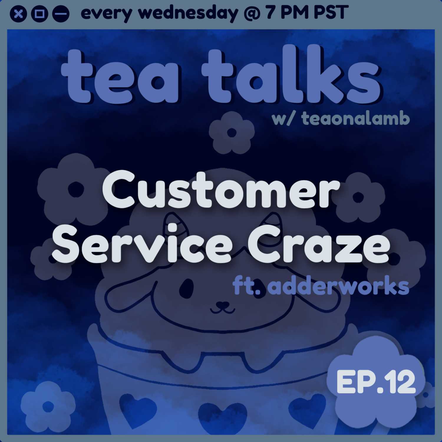 Customer Service Craze | Tea Talks with Teaonalamb | ft. Adderworks | Episode 11