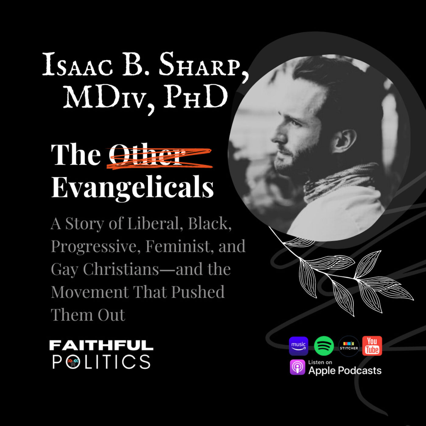 "The Other Evangelicals" w/ Isaac B. Sharp M.Div, Ph.D.