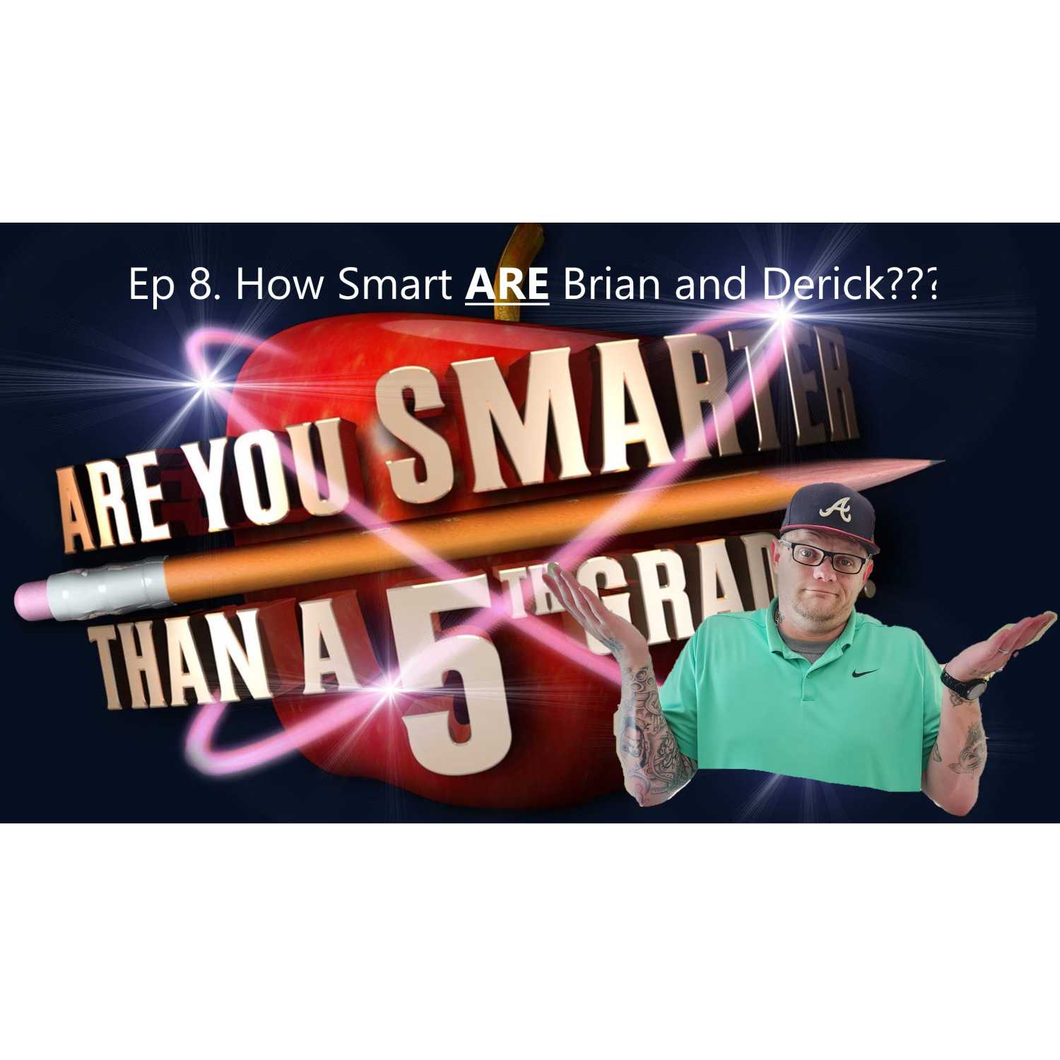 Episode 8 How Smart ARE Brian and Derick???