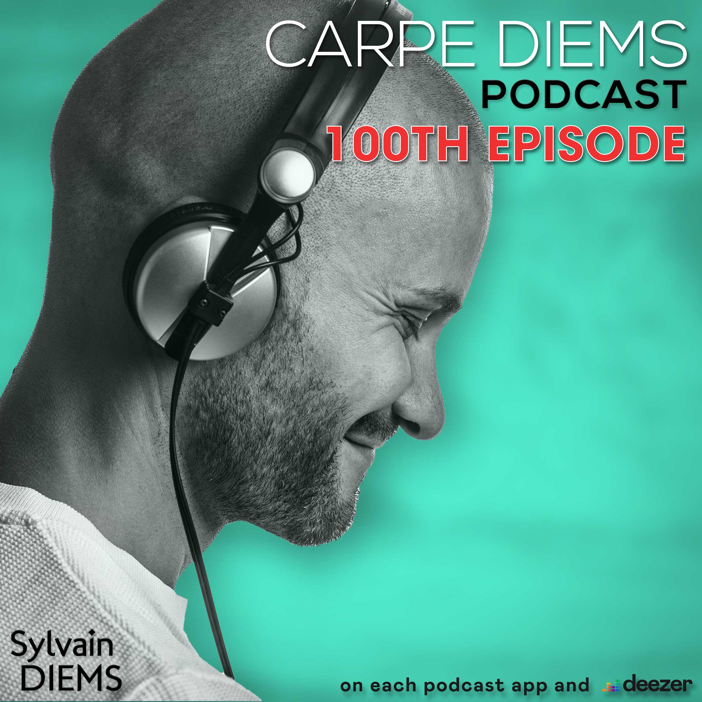 ⁣CARPE DIEMS podcast by SYLVAIN DIEMS # 100 – July 2023 - SPECIAL 100th EDITION