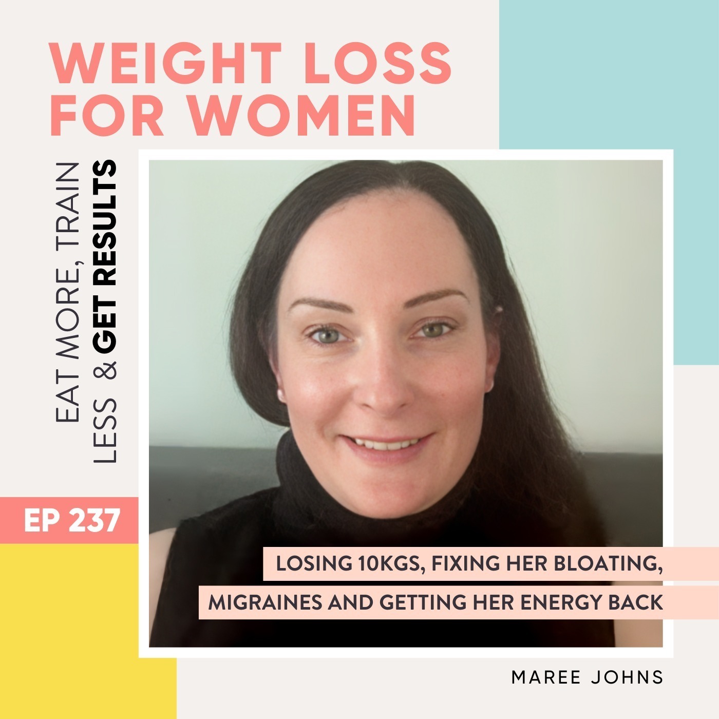 #237 - Losing 10kgs, fixing her bloating, migraines and getting her energy back with Maree Johns