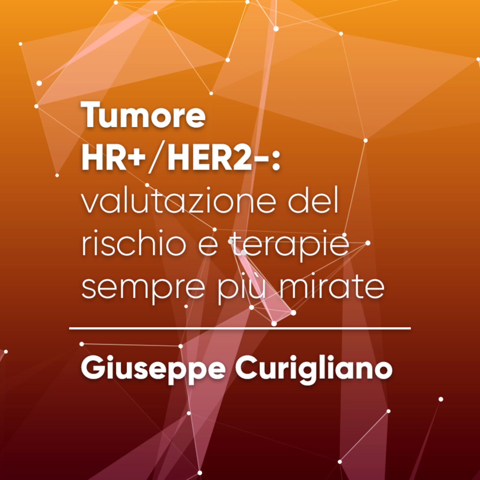 Tumore HR+/HER2-: valutazione del rischio e terapie sempre più mirate