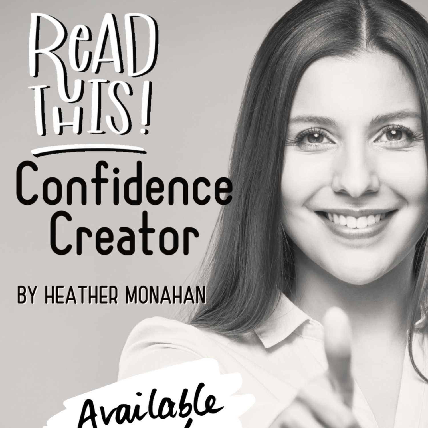 read this -- "Confidence Creator" by Heather Monahan