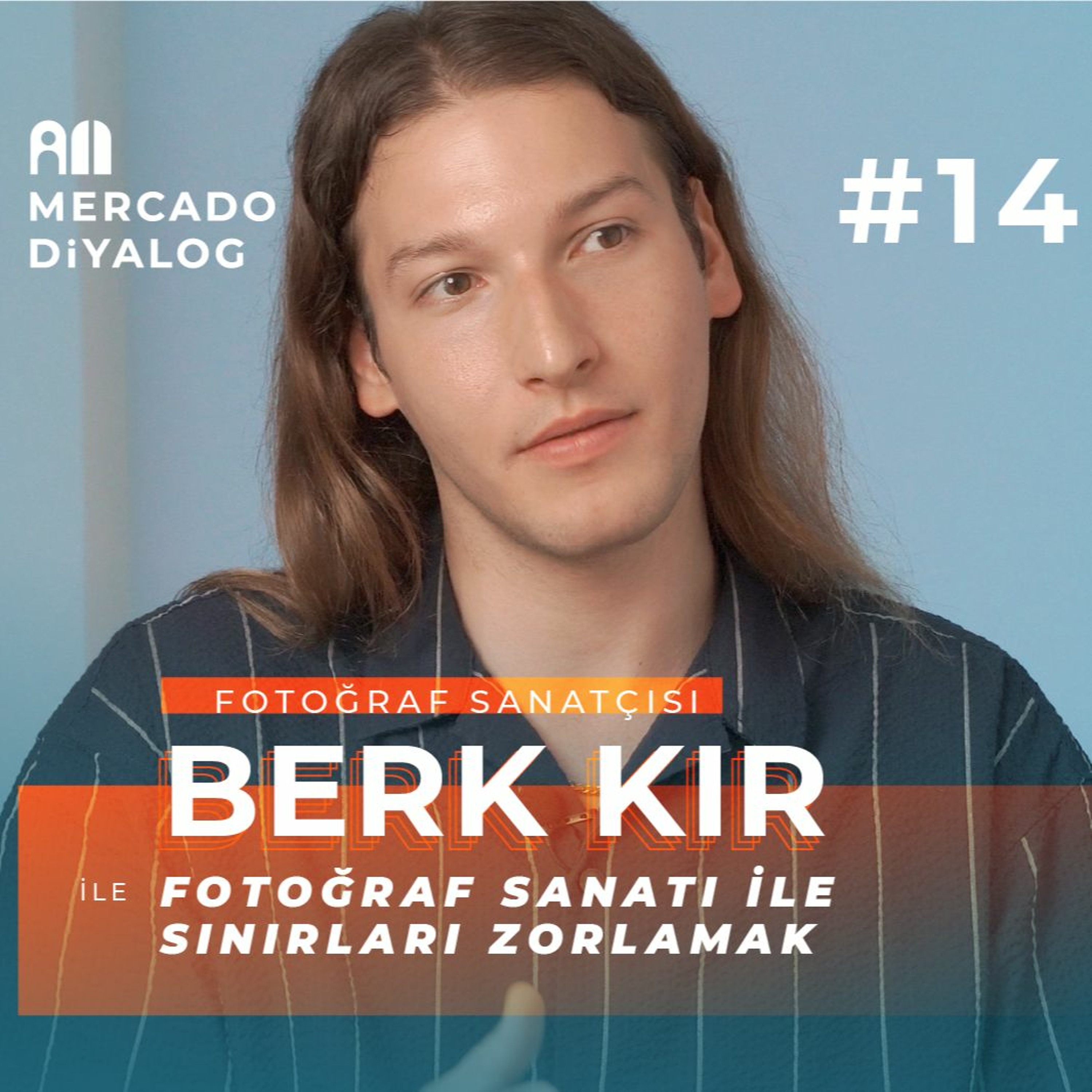 Berk Kır | Fotoğraf Sanatı ile Sınırları Zorlamak - Mercado Diyalog #14