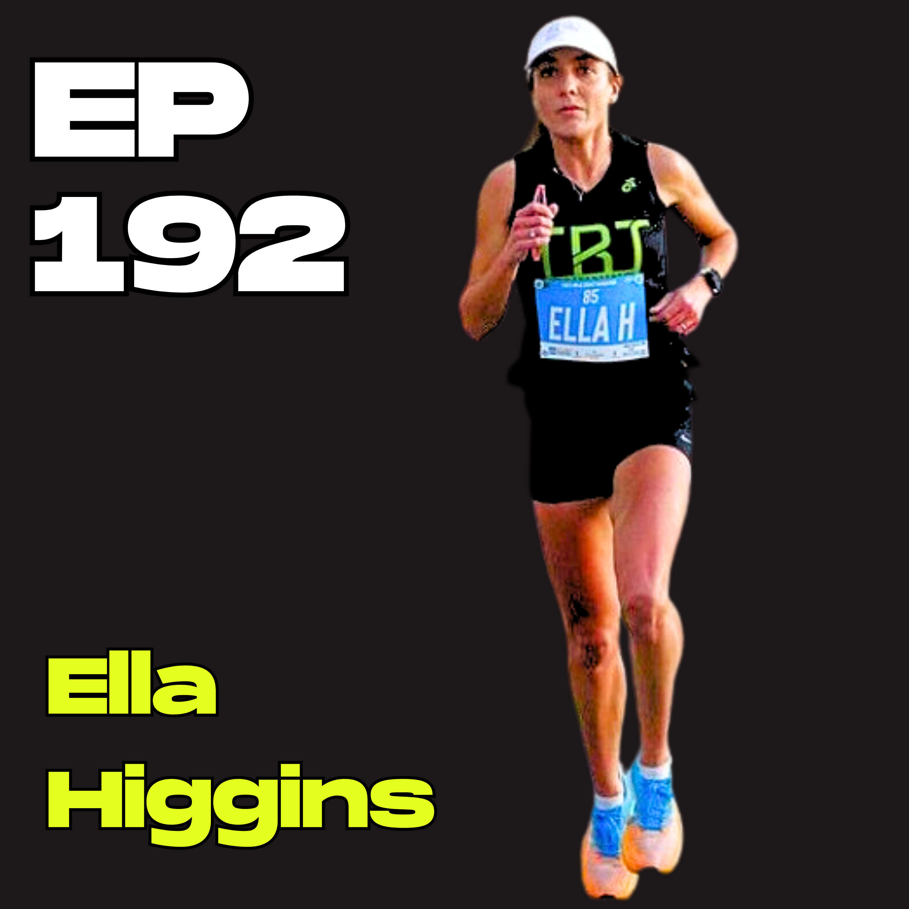 #192 - From 2.54 to 2.39 in One Marathon with Ella Higgins