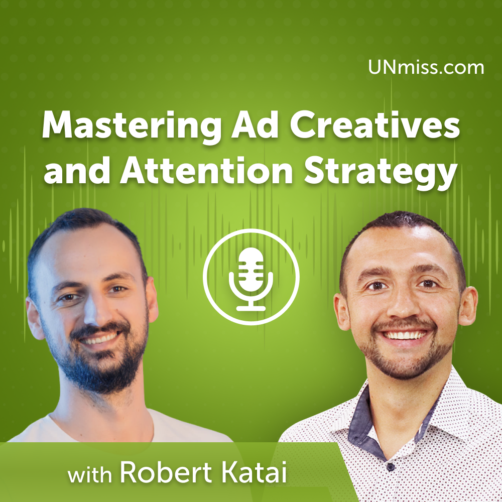 ⁣Mastering Ad Creatives and Attention Strategy with Robert Katai (#578)