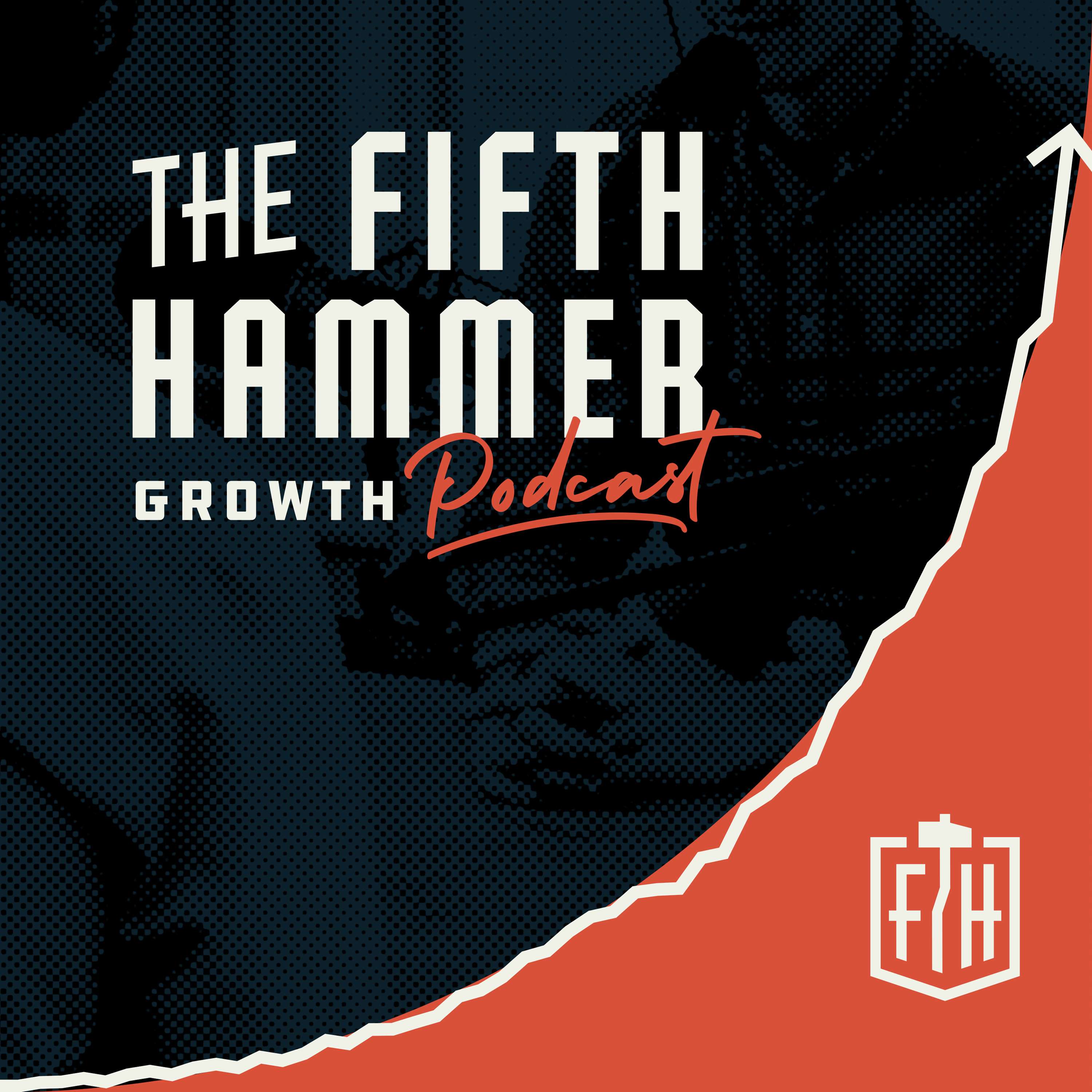 Unlocking the Potential of Teams: The Role of Leadership in Achieving Success | The Fifth Hammer Growth Podcast - EP 1