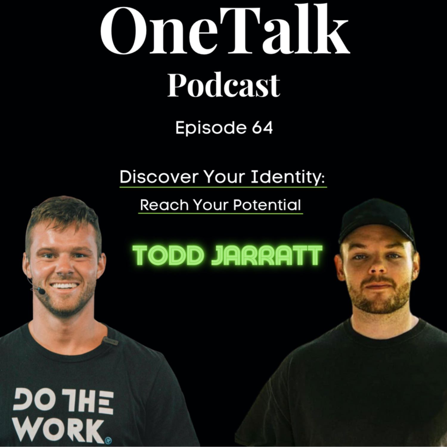 Ep.64 - Discover Your Identity: Reach Your Potential (Ft. Todd Jarratt)