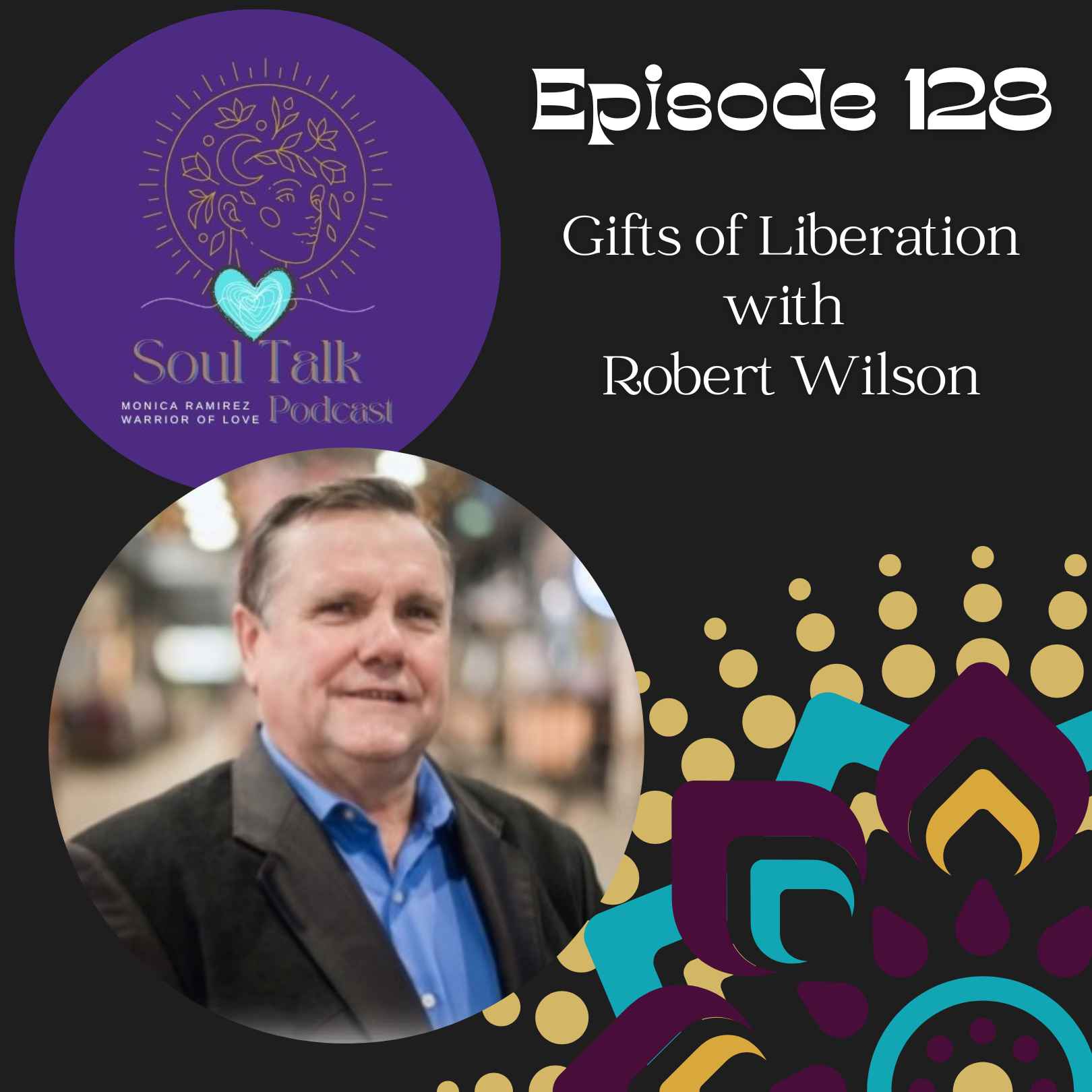 The Soul Talk Episode 128: The Gifts Of Liberation with guest Robert Wilson