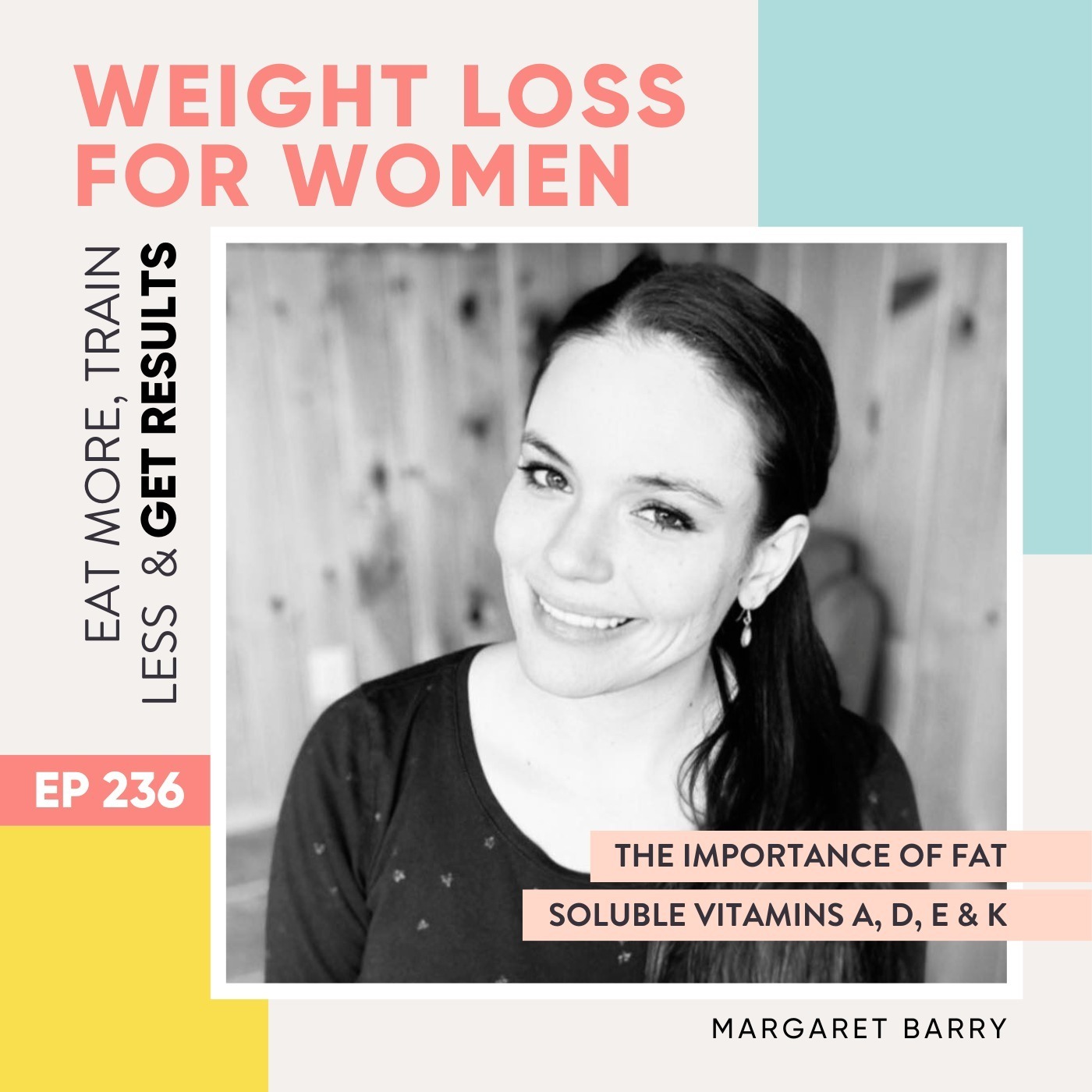 #236 - The importance of fat soluble vitamins A, D, E & K with Margaret Barry