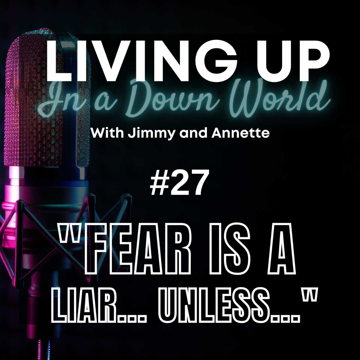 "Fear Is A Liar... Unless..."