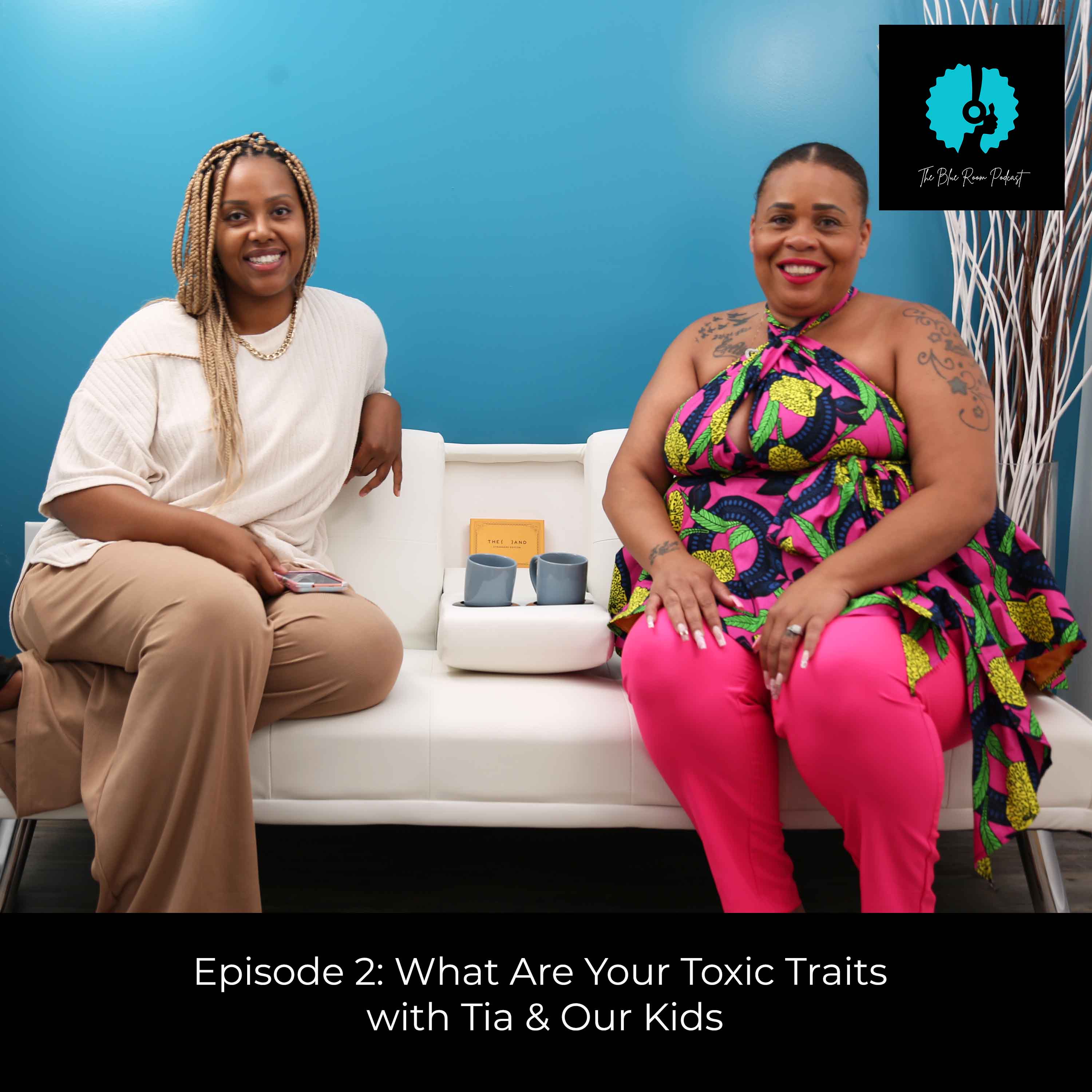 What Are Your Toxic Traits? With Tia & Our Kids