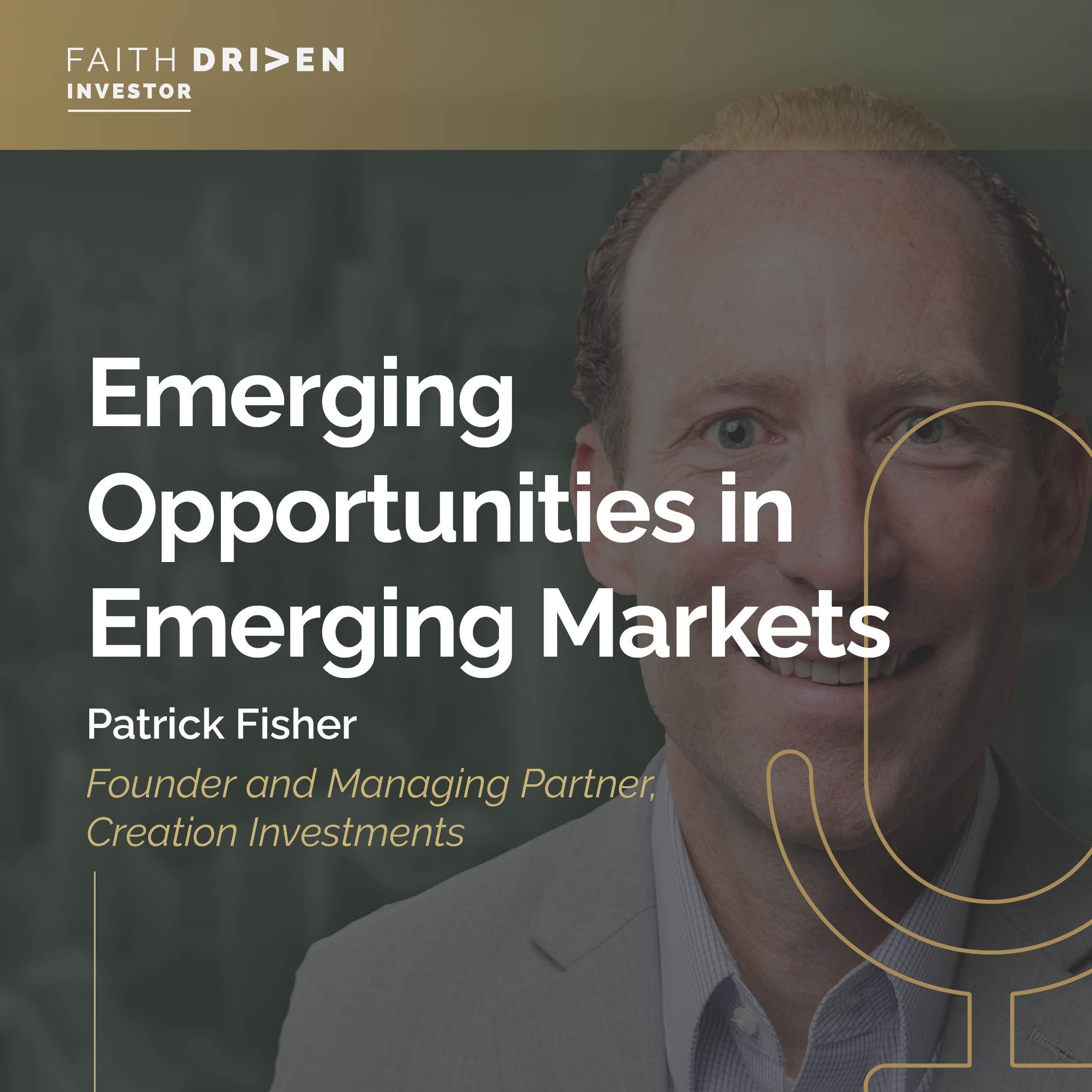 Episode 154 - Emerging Opportunities in Emerging Markets with Patrick Fisher