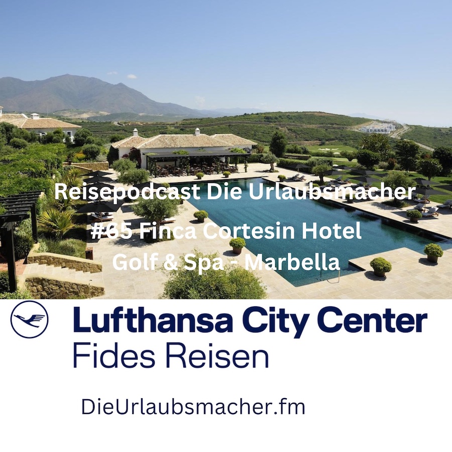 Reisepodcast Die Urlaubsmacher #65 Finca Cortesin Hotel Golf & Spa - Marbella