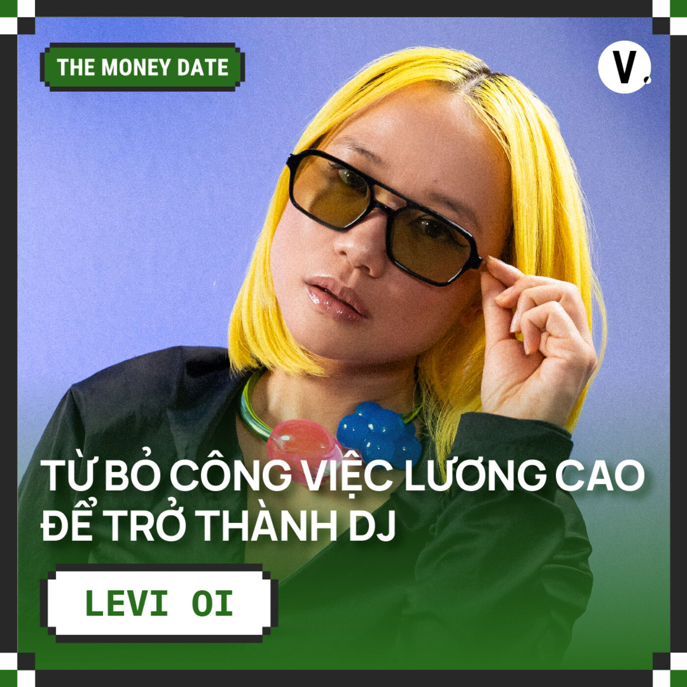 ⁣DJ Levi Oi: Từ bỏ công việc lương cao để trở thành DJ - S2#7