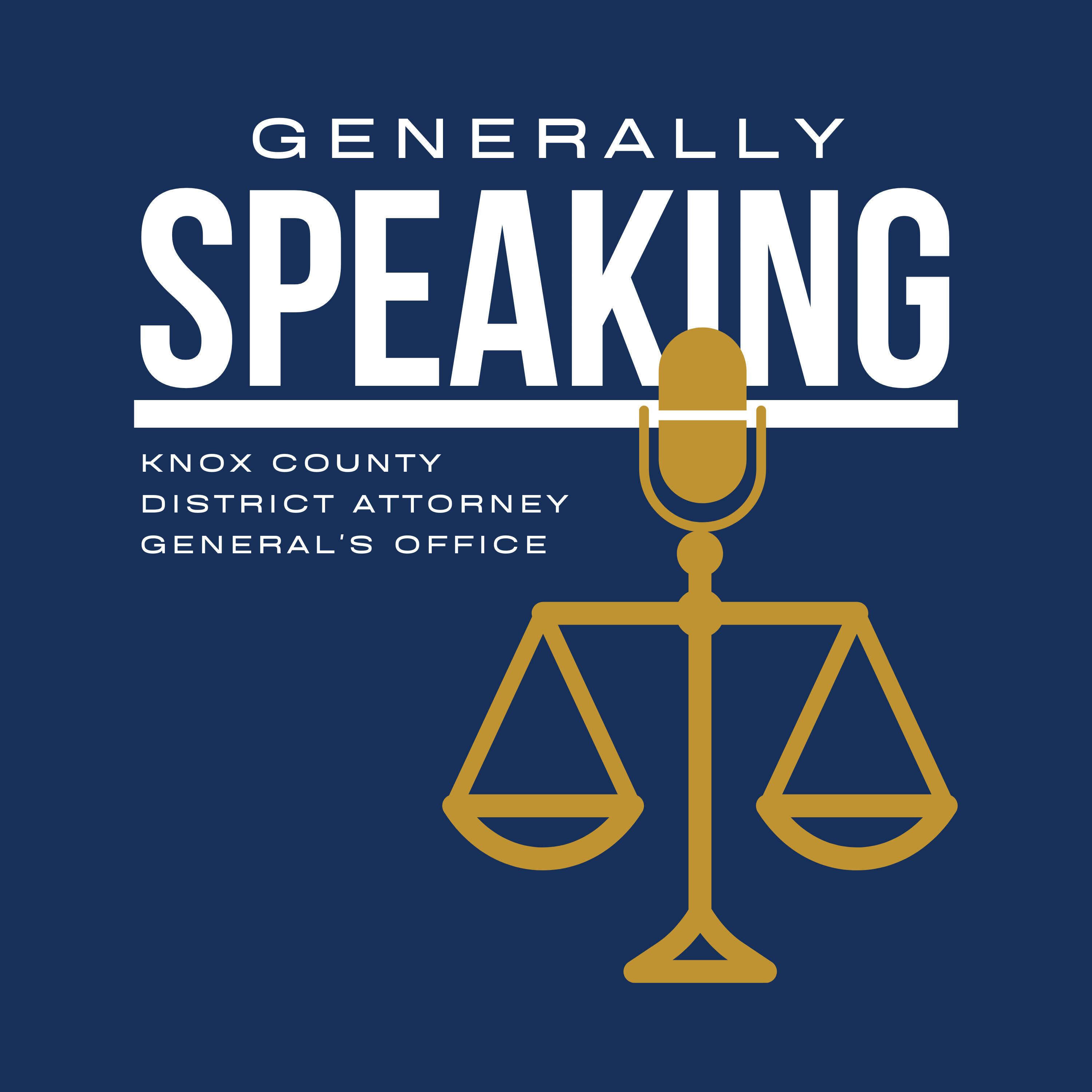 Generally Speaking presented by the Knox County District Attorney’s Office 