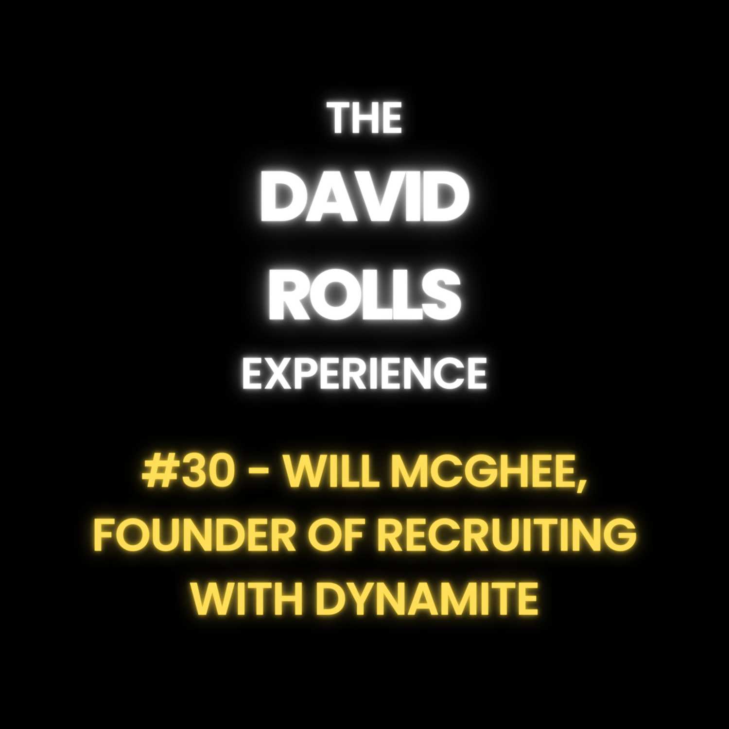 #30 - Will McGhee, Founder of Recruiting with Dynamite