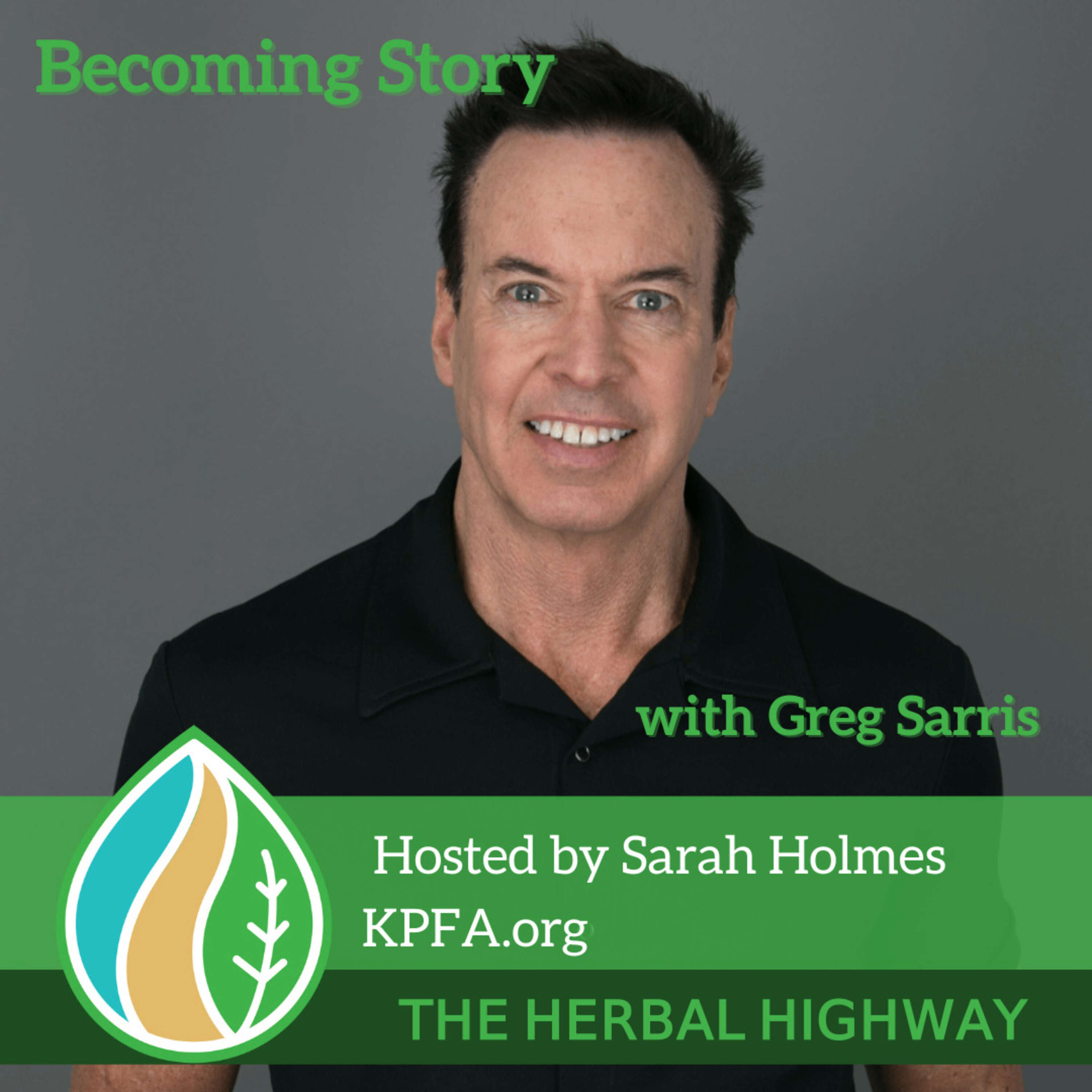 KPFA Radio Presents The Herbal Highway w/ host Sarah Holmes interviewing Greg Sarris