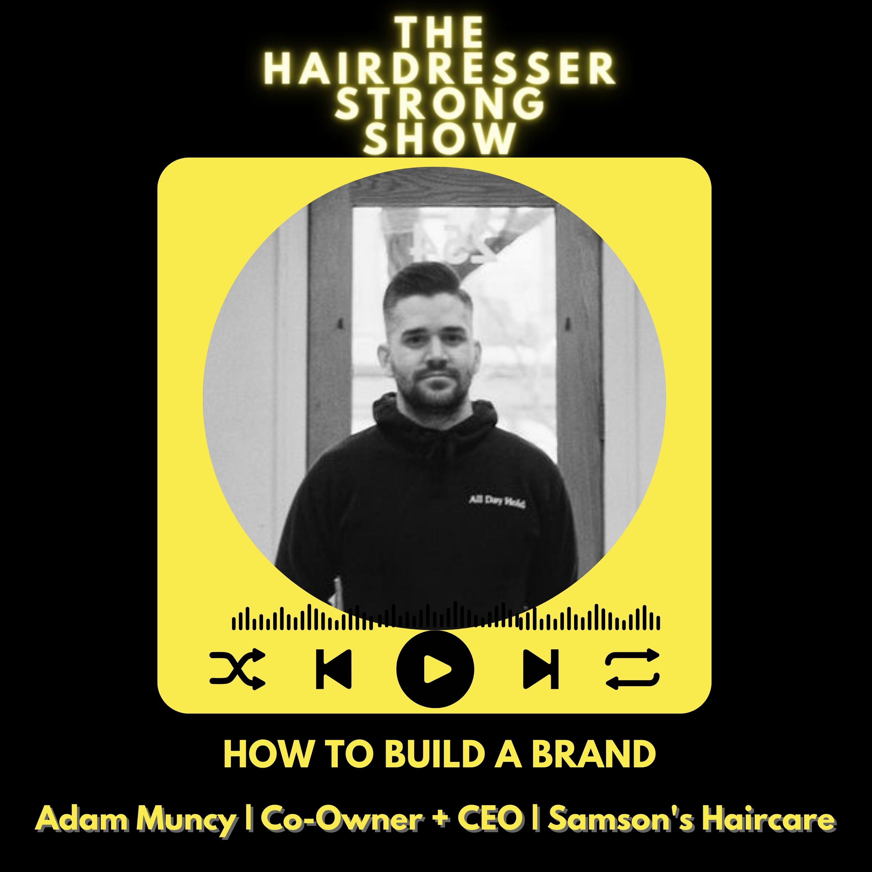 How to Build a Brand | Adam Muncy | Co-Owner + CEO | Samson's Haircare