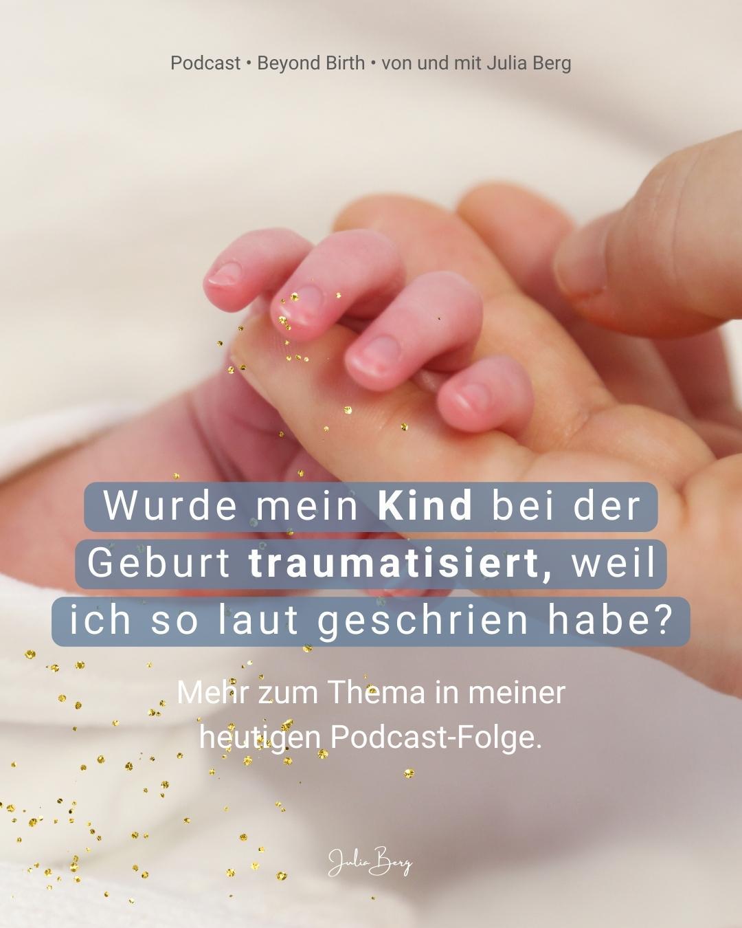 BASIC - Wurde mein Baby traumatisiert, weil ich bei der Geburt so laut geschrien habe?