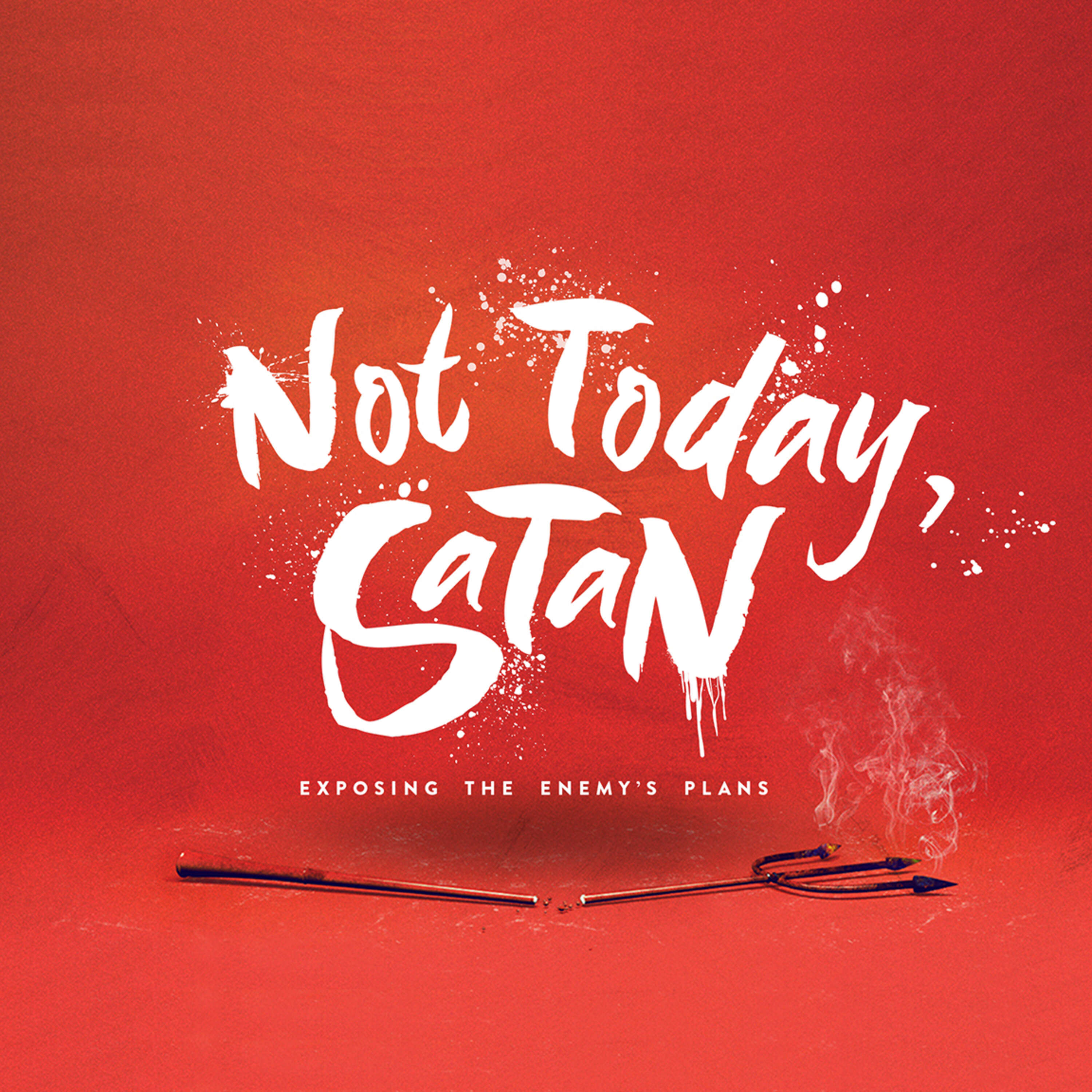 Not Today Satan –  Spiritual Warfare - Watch Your Mouth // Jason King // July 30, 2023