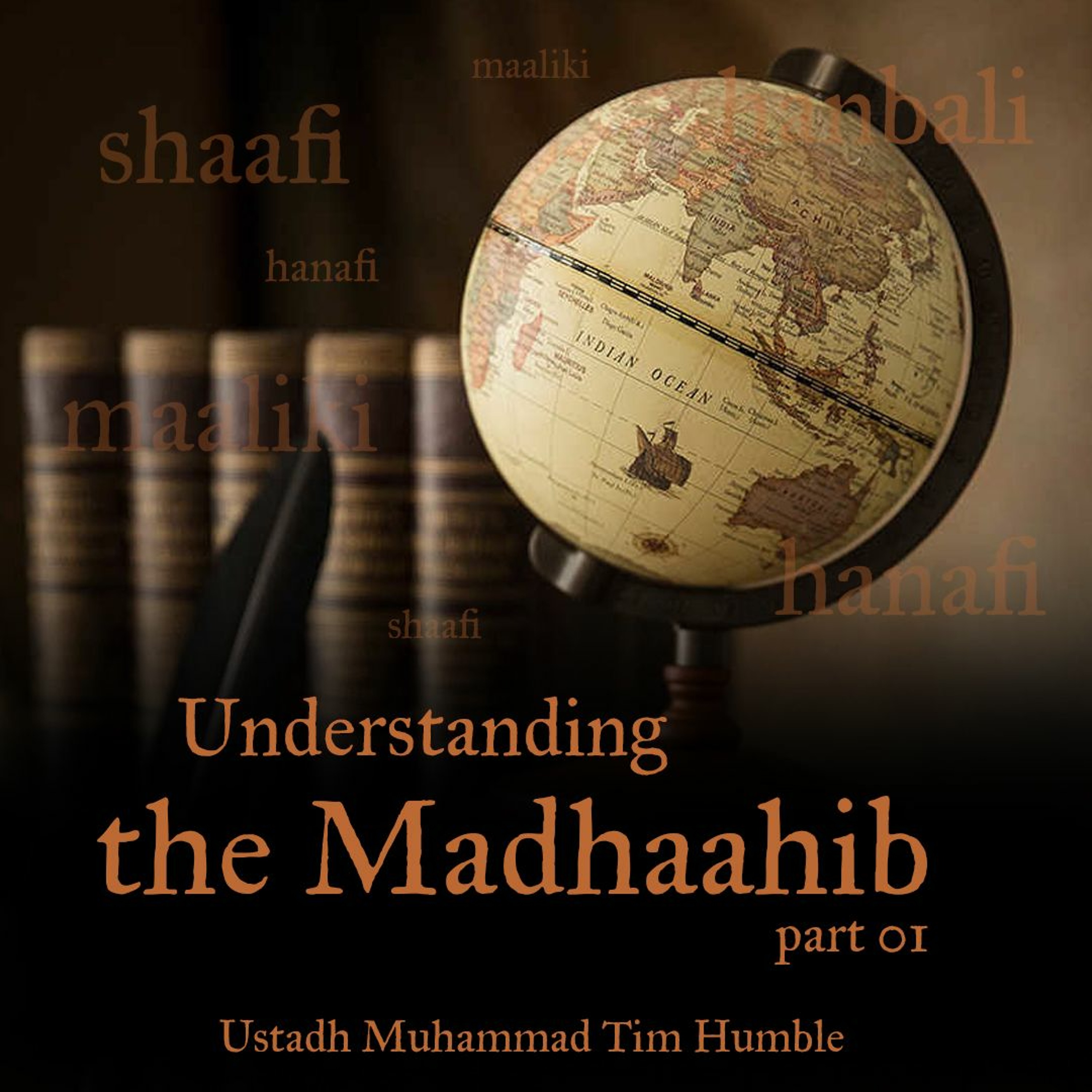 Understanding the Madhaahib - Part One - Ustadh Muhammad Tim Humble